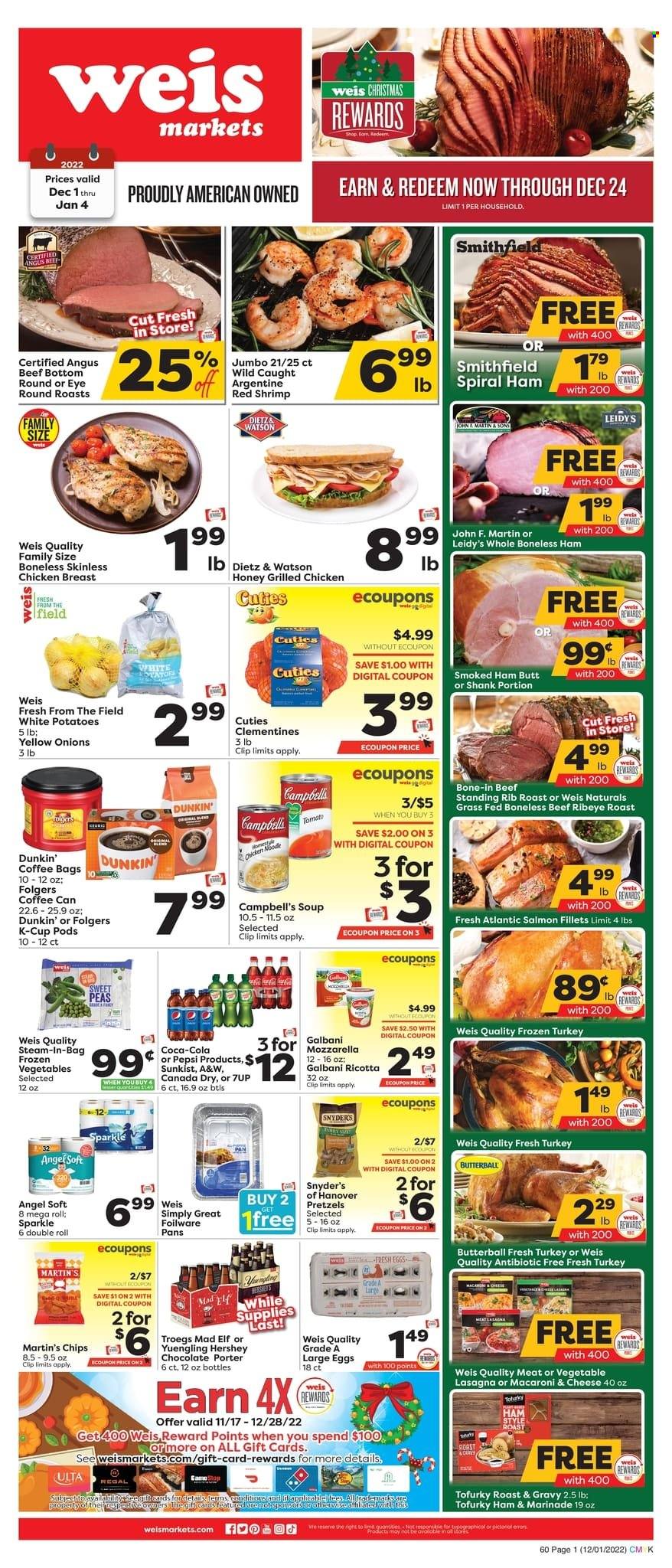 thumbnail - Weis Flyer - 12/01/2022 - 01/04/2023 - Sales products - pretzels, potatoes, peas, Butterball, whole turkey, beef meat, salmon, salmon fillet, shrimps, Campbell's, macaroni & cheese, soup, noodles, lasagna meal, ham, smoked ham, spiral ham, Dietz & Watson, mozzarella, ricotta, Galbani, large eggs, frozen vegetables, chocolate, marinade, honey, Canada Dry, Coca-Cola, Pepsi, 7UP, A&W, coffee, Folgers, coffee capsules, K-Cups, beer, Elf, clementines, Yuengling. Page 1.