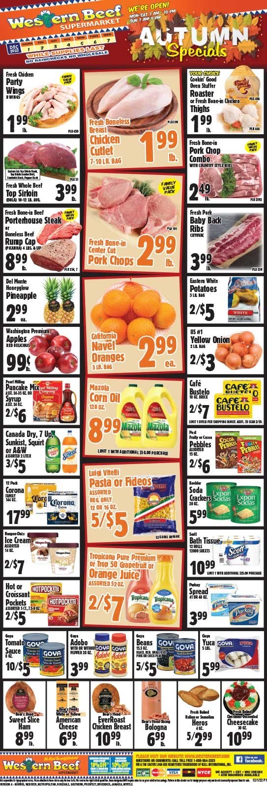 thumbnail - Western Beef Flyer - 12/01/2022 - 12/07/2022 - Sales products - croissant, beans, potatoes, peas, onion, apples, grapefruits, Red Delicious apples, pineapple, chicken breasts, chicken thighs, steak, cap of rump, pork chops, pork meat, pork ribs, pork back ribs, country style ribs, sauce, pancakes, ham, bologna sausage, american cheese, cheese, ice cream, Häagen-Dazs, crackers, Keebler, semolina, Goya, Del Monte, Fruity Pebbles, adobo sauce, corn oil, syrup, Canada Dry, orange juice, juice, 7UP, A&W, soda, beer, Corona Extra, bath tissue, Scott, pen, navel oranges. Page 1.