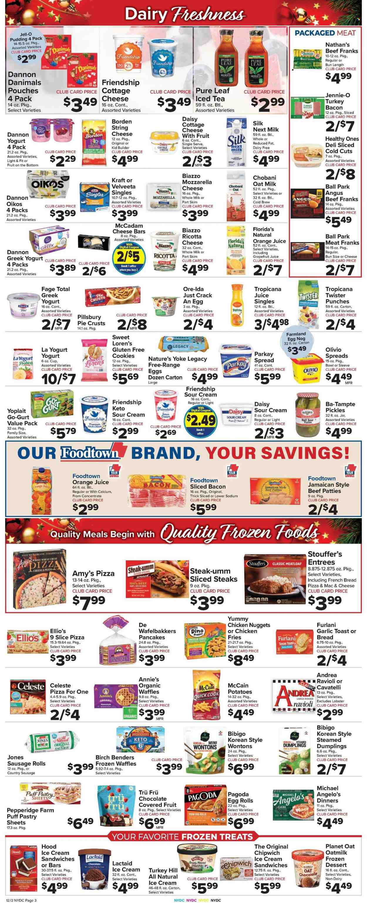 thumbnail - Foodtown Flyer - 12/02/2022 - 12/08/2022 - Sales products - bread, sausage rolls, french bread, waffles, potatoes, lobster, ravioli, pizza, nuggets, egg rolls, pancakes, Pillsbury, chicken nuggets, dumplings, meatloaf, lasagna meal, Annie's, Kraft®, bacon, turkey bacon, sausage, olivio spreads, cottage cheese, cream cheese, Lactaid, ricotta, sandwich slices, string cheese, cheddar, Kraft Singles, greek yoghurt, pudding, yoghurt, Oikos, Yoplait, Chobani, Dannon, Danimals, milk, Silk, oat milk, sour cream, puff pastry, ice cream, ice cream sandwich, Stouffer's, McCain, potato fries, Ore-Ida, Celeste, cookies, Florida's Natural, pie crust, Jell-O, pickles, pesto, orange juice, juice, ice tea, fruit punch, Pure Leaf, red wine, wine, beef meat, steak, Guess, pot, bowl, pin, calcium. Page 3.