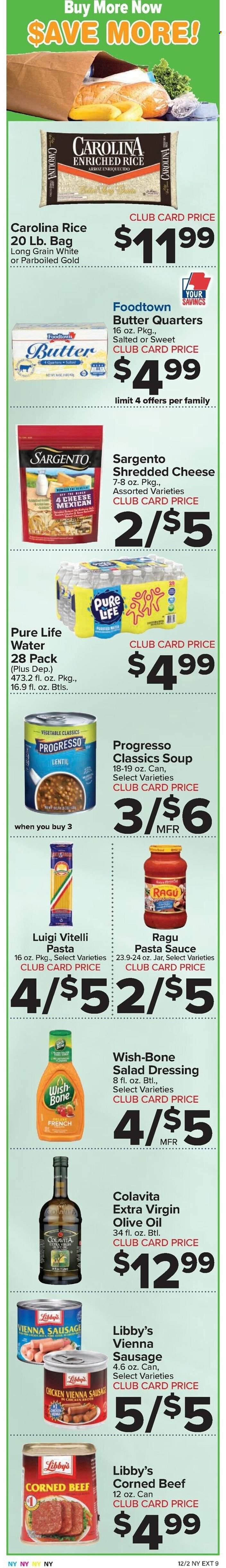 thumbnail - Foodtown Flyer - 12/02/2022 - 12/08/2022 - Sales products - pasta sauce, soup, sauce, Progresso, ragú pasta, sausage, vienna sausage, corned beef, shredded cheese, Sargento, butter, chicken broth, broth, rice, salad dressing, dressing, ragu, extra virgin olive oil, olive oil, oil, purified water, Pure Life Water, beef meat. Page 7.