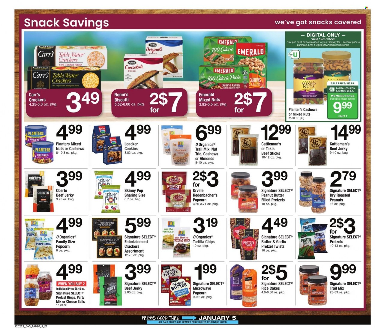 thumbnail - Safeway Flyer - 12/02/2022 - 01/05/2023 - Sales products - pretzels, beef jerky, jerky, beef sticks, biscotti, cookies, snack, crackers, tortilla chips, chips, popcorn, Skinny Pop, rice, peanut butter, cashews, roasted peanuts, hazelnuts, peanuts, pecans, pistachios, mixed nuts, Planters, trail mix. Page 20.