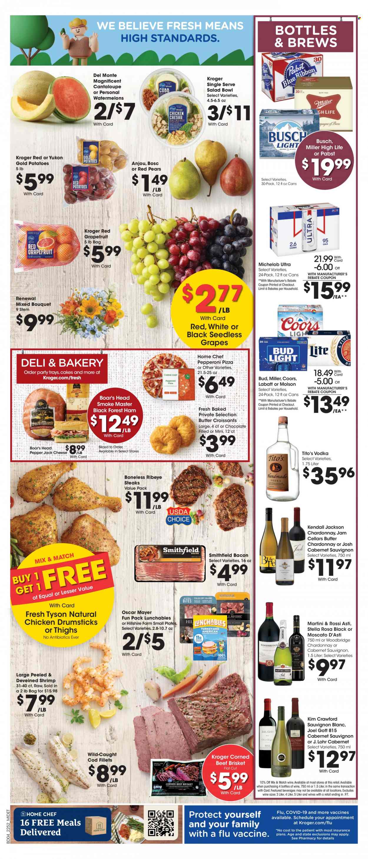 thumbnail - Kroger Flyer - 01/25/2023 - 01/31/2023 - Sales products - cake, croissant, cantaloupe, potatoes, red potatoes, grapefruits, grapes, seedless grapes, pears, cod, shrimps, pizza, Lunchables, bacon, ham, Hillshire Farm, Oscar Mayer, pepperoni, corned beef, Pepper Jack cheese, Del Monte, Cabernet Sauvignon, red wine, white wine, Chardonnay, wine, Moscato, Sauvignon Blanc, Woodbridge, vodka, Martini, beer, Busch, Bud Light, Miller, Pabst Blue Ribbon, chicken drumsticks, beef meat, steak, ribeye steak, beef brisket, plate, salad bowl, bowl, bouquet, Coors, Michelob. Page 5.
