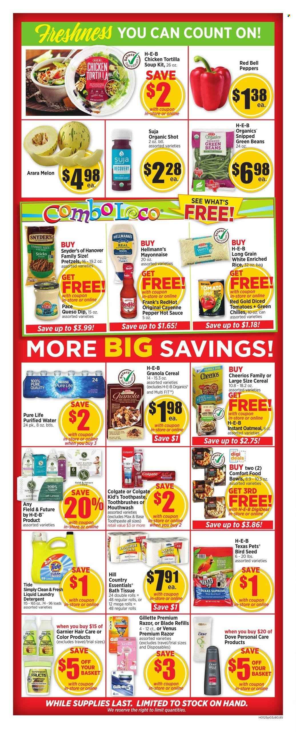 thumbnail - H-E-B Flyer - 01/25/2023 - 01/31/2023 - Sales products - tortillas, pretzels, beans, bell peppers, green beans, tomatoes, peppers, soup, sauce, mayonnaise, dip, Hellmann’s, Dove, Nestlé, oatmeal, diced tomatoes, cereals, granola, Cheerios, rice, pepper, hot sauce, purified water, nappies, bath tissue, detergent, Tide, laundry detergent, Colgate, toothpaste, mouthwash, Garnier, Fructis, Gillette, razor, Venus, animal food, bird food, plant seeds, melons. Page 3.