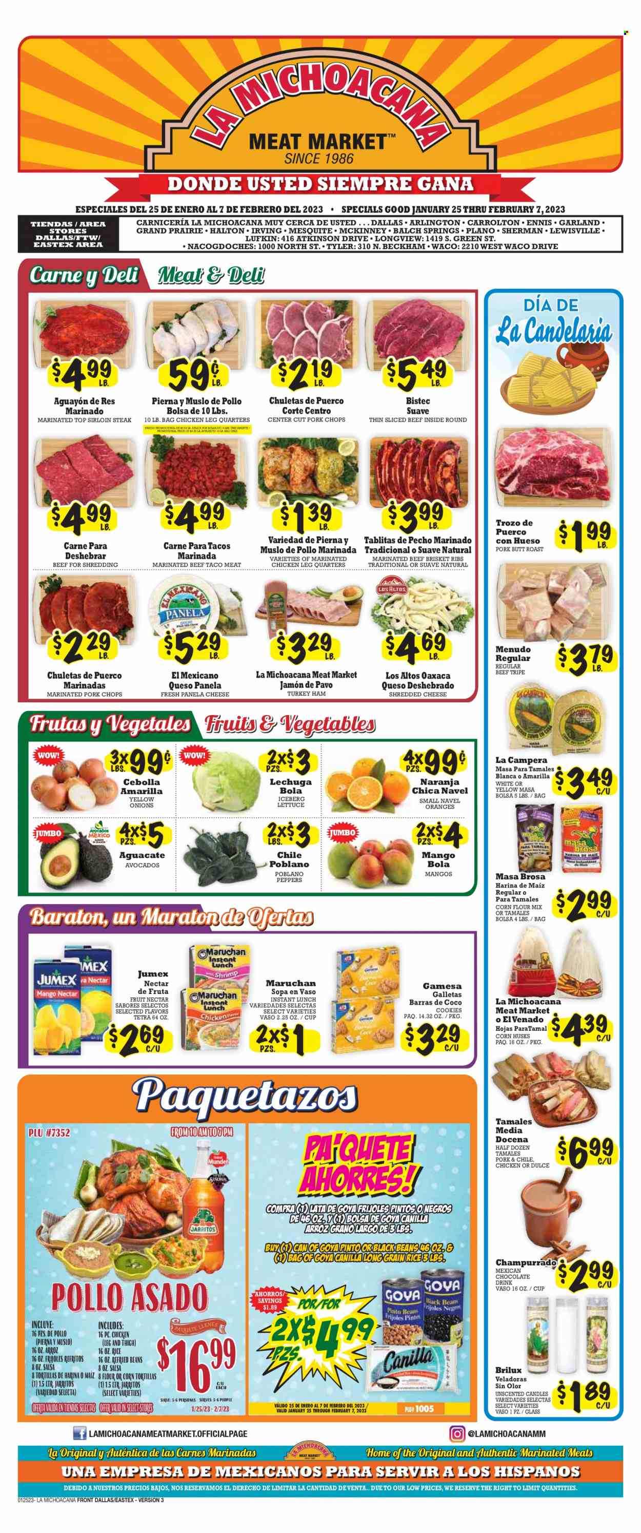 thumbnail - La Michoacana Meat Market Flyer - 01/25/2023 - 02/07/2023 - Sales products - corn tortillas, tortillas, lettuce, peppers, avocado, oranges, ham, shredded cheese, Panela cheese, cookies, chocolate, corn flour, black beans, refried beans, Goya, rice, long grain rice, salsa, fruit nectar, chocolate drink, chicken legs, marinated chicken, beef meat, beef sirloin, beef tripe, steak, sirloin steak, beef brisket, marinated beef, ribs, pork chops, pork meat, marinated pork, Suave, cup, candle, navel oranges. Page 1.