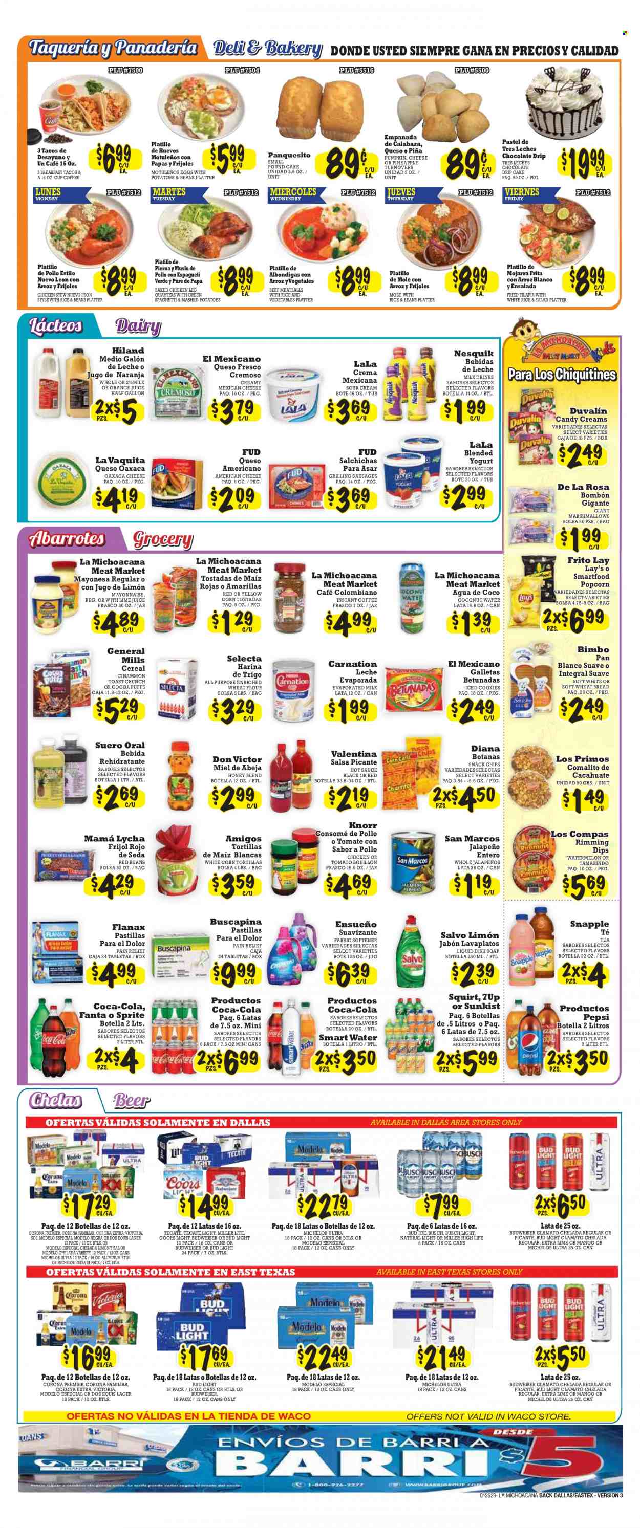 thumbnail - La Michoacana Meat Market Flyer - 01/25/2023 - 02/07/2023 - Sales products - bread, corn tortillas, tortillas, wheat bread, tostadas, tacos, turnovers, puffs, pound cake, salad, peppers, jalapeño, tilapia, mashed potatoes, spaghetti, meatballs, pasta, Knorr, sauce, sausage, american cheese, queso fresco, yoghurt, Nesquik, evaporated milk, sour cream, mayonnaise, dip, cookies, marshmallows, Candy, General Mills, Lay’s, Smartfood, popcorn, corn tostadas, salty snack, bouillon, wheat flour, red beans, white rice, hot sauce, salsa, Coca-Cola, Sprite, Pepsi, orange juice, Fanta, fruit drink, Clamato, coconut water, soft drink, 7UP, Snapple, lime juice, Smartwater, carbonated soft drink, tea, coffee, instant coffee, beer, Budweiser, Busch, Bud Light, Corona Extra, Lager, Modelo, chicken legs, fabric softener, dishwashing liquid, Suave, pan, platters, jar, Miller Lite, Coors, Dos Equis, Michelob. Page 2.