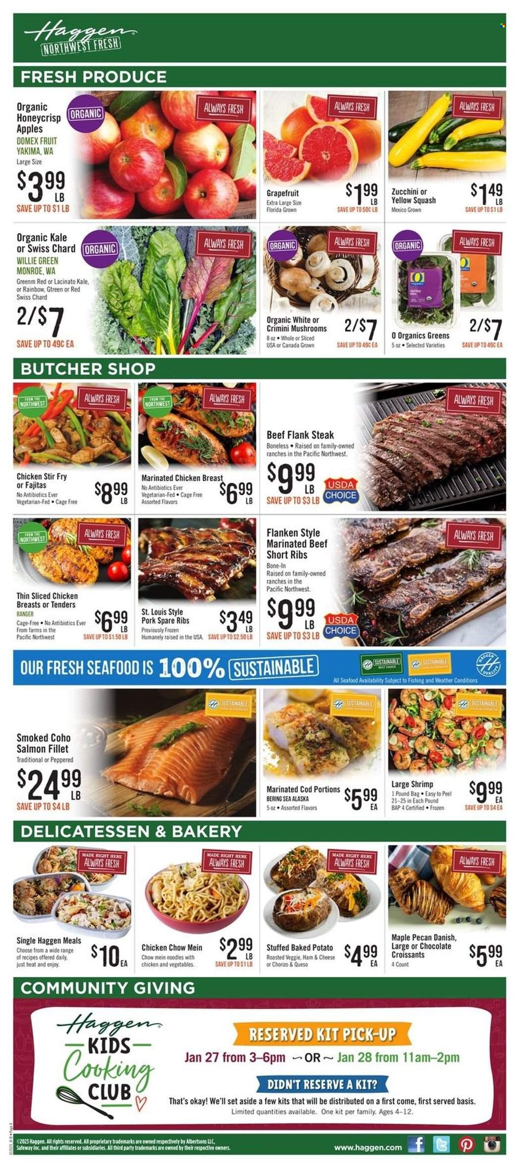 thumbnail - Haggen Flyer - 01/25/2023 - 02/07/2023 - Sales products - mushrooms, croissant, zucchini, kale, yellow squash, apples, grapefruits, cod, salmon, salmon fillet, seafood, shrimps, fajita, noodles, ham, chorizo, cage free eggs, chocolate, chicken breasts, marinated chicken, beef meat, steak, flank steak, marinated beef, ribs, pork meat, pork ribs, pork spare ribs, Domex, chard. Page 4.