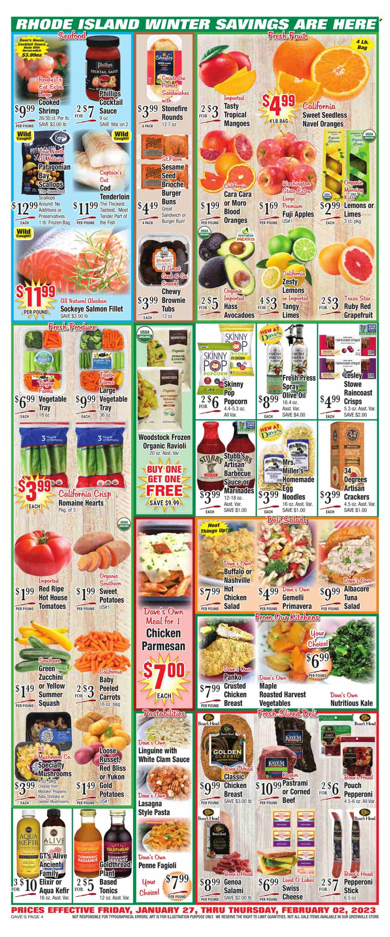 thumbnail - Dave's Fresh Marketplace Flyer - 01/27/2023 - 02/02/2023 - Sales products - mushrooms, buns, burger buns, brioche, brownies, panko breadcrumbs, carrots, russet potatoes, sweet potato, tomatoes, zucchini, horseradish, kale, potatoes, salad, apples, grapefruits, limes, oranges, Fuji apple, clams, cod, salmon, salmon fillet, scallops, tuna, seafood, fish, shrimps, ravioli, sandwich, pasta, noodles, lasagna meal, salami, pastrami, pepperoni, tuna salad, chicken salad, swiss cheese, cheese, kefir, snack, crackers, popcorn, Skinny Pop, sesame seed, egg noodles, penne, BBQ sauce, cocktail sauce, olive oil, oil, chicken breasts, beef meat, lemons, navel oranges. Page 4.