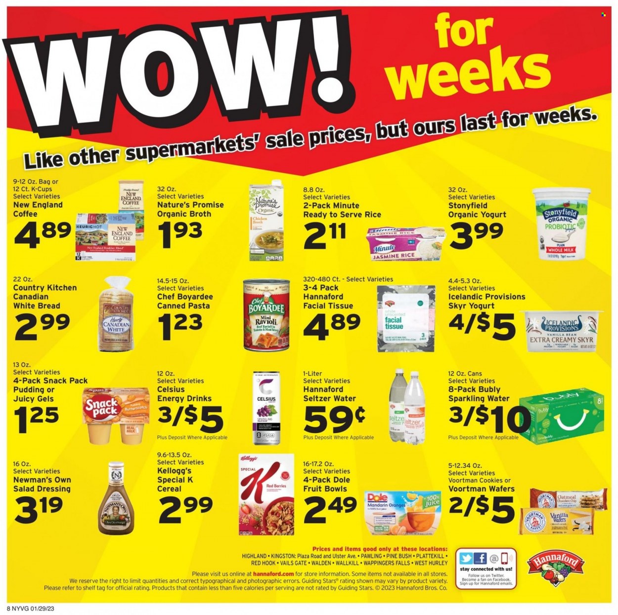 thumbnail - Hannaford Flyer - 01/29/2023 - 02/04/2023 - Sales products - bread, white bread, Nature’s Promise, Dole, mandarines, oranges, ravioli, pasta, pudding, yoghurt, organic yoghurt, milk, butterscotch, cookies, wafers, Kellogg's, chicken broth, oatmeal, broth, Chef Boyardee, cereals, rice, jasmine rice, salad dressing, dressing, juice, fruit juice, energy drink, seltzer water, sparkling water, coffee, coffee capsules, K-Cups, breakfast blend, tissues. Page 11.