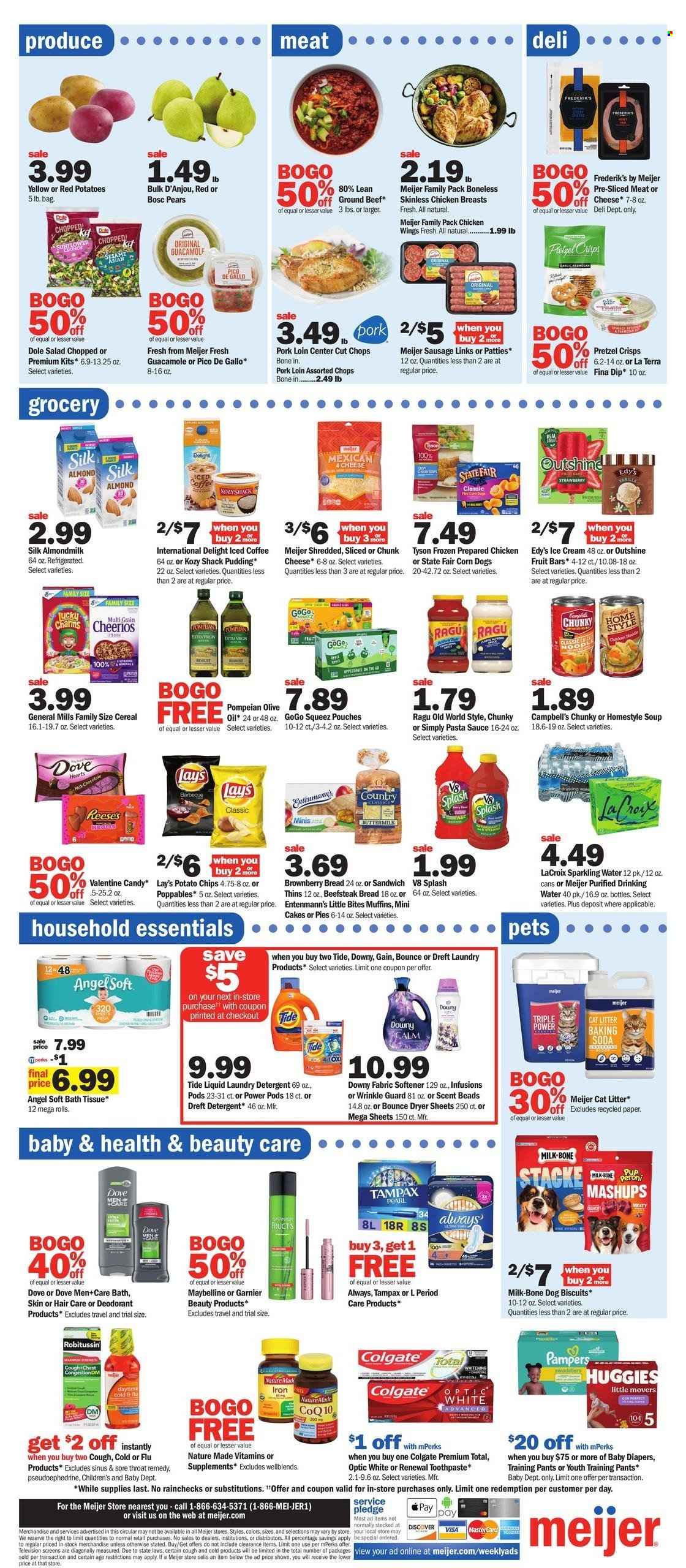 thumbnail - Meijer Flyer - 01/22/2023 - 01/28/2023 - Sales products - bread, cake, muffin, Entenmann's, salad, Dole, red potatoes, pears, Campbell's, pasta sauce, sandwich, soup, sauce, noodles, sausage, guacamole, chunk cheese, pudding, almond milk, buttermilk, dip, ice cream, Reese's, chicken wings, Dove, milk chocolate, Little Bites, potato chips, Lay’s, Thins, pretzel crisps, bicarbonate of soda, cereals, Cheerios, ragu, extra virgin olive oil, oil, sparkling water, iced coffee, Peroni, chicken breasts, beef meat, ground beef, pork loin, pork meat, Huggies, Pampers, pants, nappies, baby pants, bath tissue, detergent, Gain, Pledge, Tide, fabric softener, laundry detergent, dryer sheets, Downy Laundry, Colgate, toothpaste, Tampax, Garnier, Fructis, anti-perspirant, deodorant, cat litter, animal treats, dog food, dog biscuits, sunflower, Nature Made, Robitussin, Maybelline. Page 12.