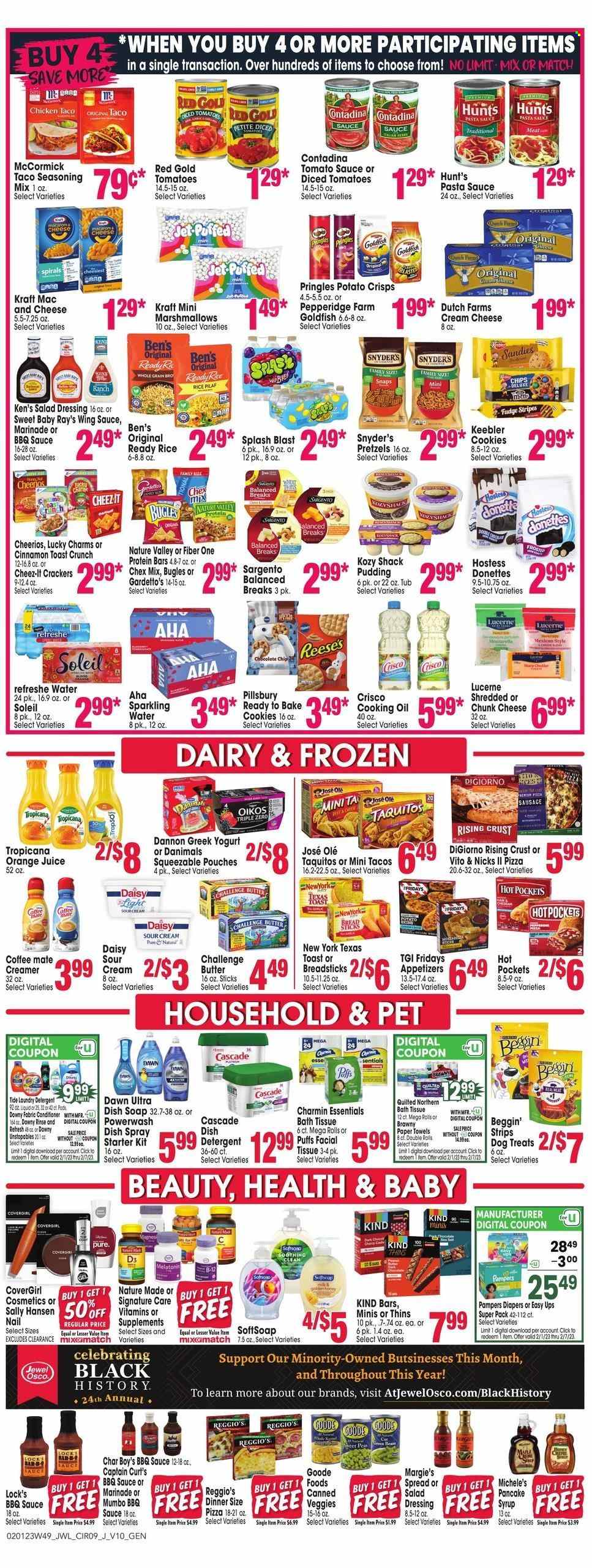 thumbnail - Jewel Osco Flyer - 02/01/2023 - 02/07/2023 - Sales products - pretzels, tacos, puffs, macaroni & cheese, hot pocket, pizza, pasta sauce, pancakes, Pillsbury, taquitos, Kraft®, sausage, cream cheese, chunk cheese, Sargento, greek yoghurt, pudding, yoghurt, Oikos, Dannon, Danimals, Coffee-Mate, sour cream, creamer, Reese's, strips, cookies, fudge, marshmallows, crackers, Keebler, bread sticks, potato crisps, Pringles, Thins, Goldfish, Cheez-It, Chex Mix, Crisco, tomato sauce, diced tomatoes, Cheerios, protein bar, Nature Valley, Fiber One, rice, spice, cinnamon, BBQ sauce, salad dressing, dressing, marinade, wing sauce, oil, cooking oil, syrup, orange juice, juice, sparkling water, Pampers, nappies, bath tissue, Quilted Northern, kitchen towels, paper towels, Charmin, detergent, Cascade, Tide, Unstopables, laundry detergent, Downy Laundry, dishwasher cleaner, Jet, Softsoap, soap, Sally Hansen, Beggin', Melatonin, Nature Made. Page 8.