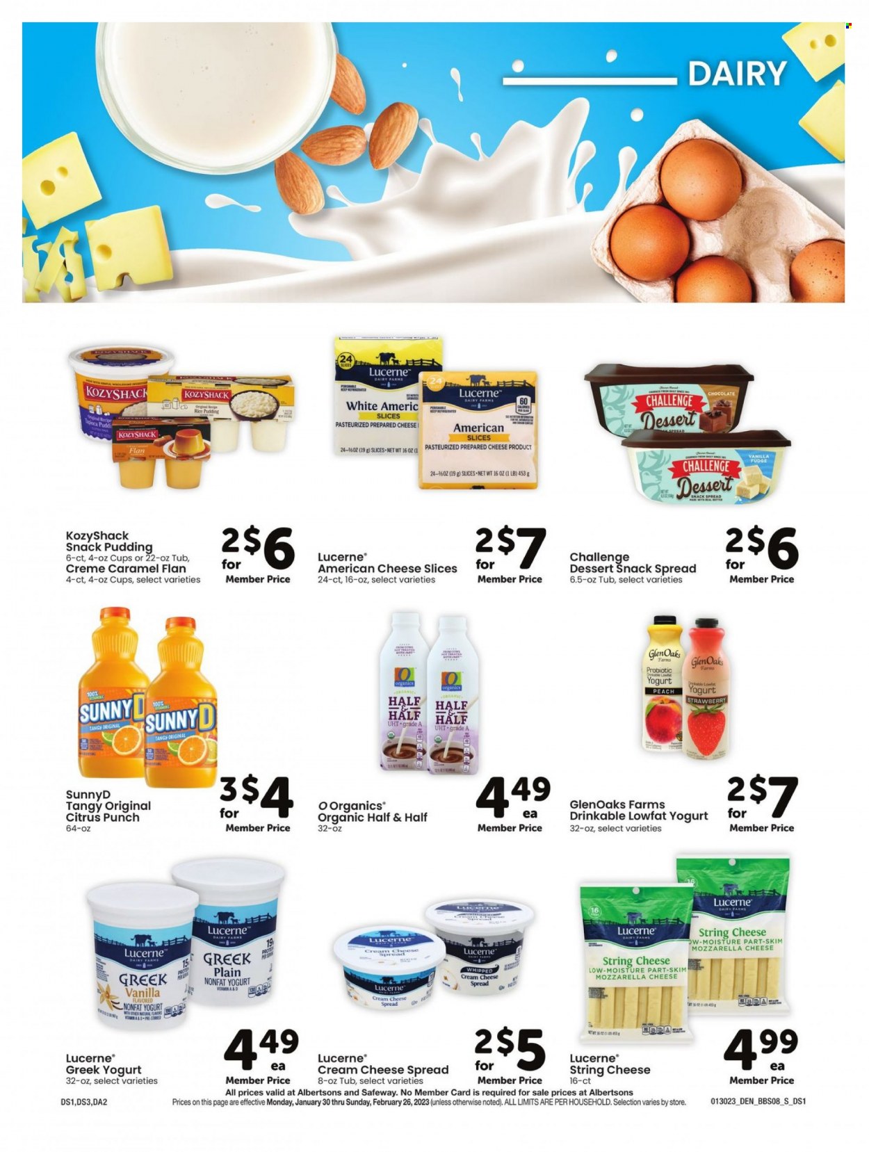thumbnail - Safeway Flyer - 01/30/2023 - 02/27/2023 - Sales products - american cheese, cream cheese, mozzarella, sandwich slices, sliced cheese, string cheese, greek yoghurt, yoghurt, rice pudding, whipped cream, fudge, chocolate, snack, caramel, fruit punch, cup, vitamin c, Half and half. Page 8.