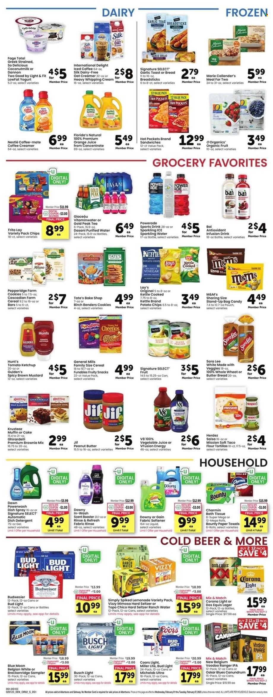 thumbnail - Safeway Flyer - 02/01/2023 - 02/07/2023 - Sales products - bread, tortillas, cake, Sara Lee, flour tortillas, hot pocket, sandwich, Marie Callender's, yoghurt, Dannon, Coffee-Mate, Silk, creamer, whipping cream, cookies, Nestlé, snack, Bounty, M&M's, Ghirardelli, Florida's Natural, bread sticks, potato chips, Lay’s, coconut milk, cereals, Cheerios, mustard, ketchup, salsa, peanut butter, Jif, lemonade, Powerade, orange juice, juice, Gold Peak Tea, vegetable juice, Bai, sparkling water, purified water, iced coffee, tea, Hard Seltzer, beer, Busch, Bud Light, Corona Extra, Lager, IPA, bath tissue, kitchen towels, paper towels, Charmin, detergent, Gain, fabric softener, dishwasher cleaner, Budweiser, Miller Lite, Coors, Dos Equis, Blue Moon, Michelob. Page 2.