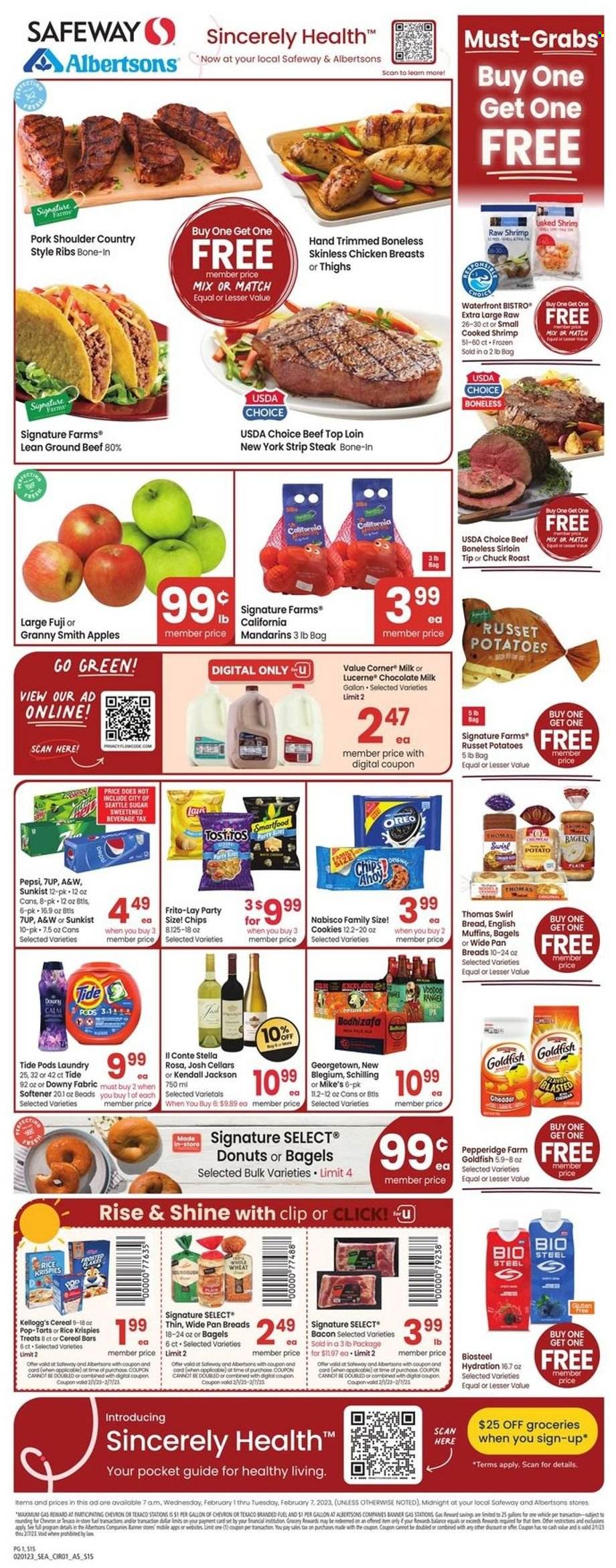 thumbnail - Safeway Flyer - 02/01/2023 - 02/07/2023 - Sales products - bagels, english muffins, donut, russet potatoes, potatoes, apples, mandarines, Granny Smith, chicken breasts, beef meat, ground beef, steak, chuck roast, striploin steak, ribs, pork meat, pork ribs, pork shoulder, country style ribs, shrimps, bacon, cheese, Oreo, milk, cookies, milk chocolate, chocolate, cereal bar, Kellogg's, Pop-Tarts, Smartfood, Goldfish, Frito-Lay, sugar, Rice Krispies, Pepsi, 7UP, A&W, Tide, fabric softener, Downy Laundry, pan, vehicle. Page 1.
