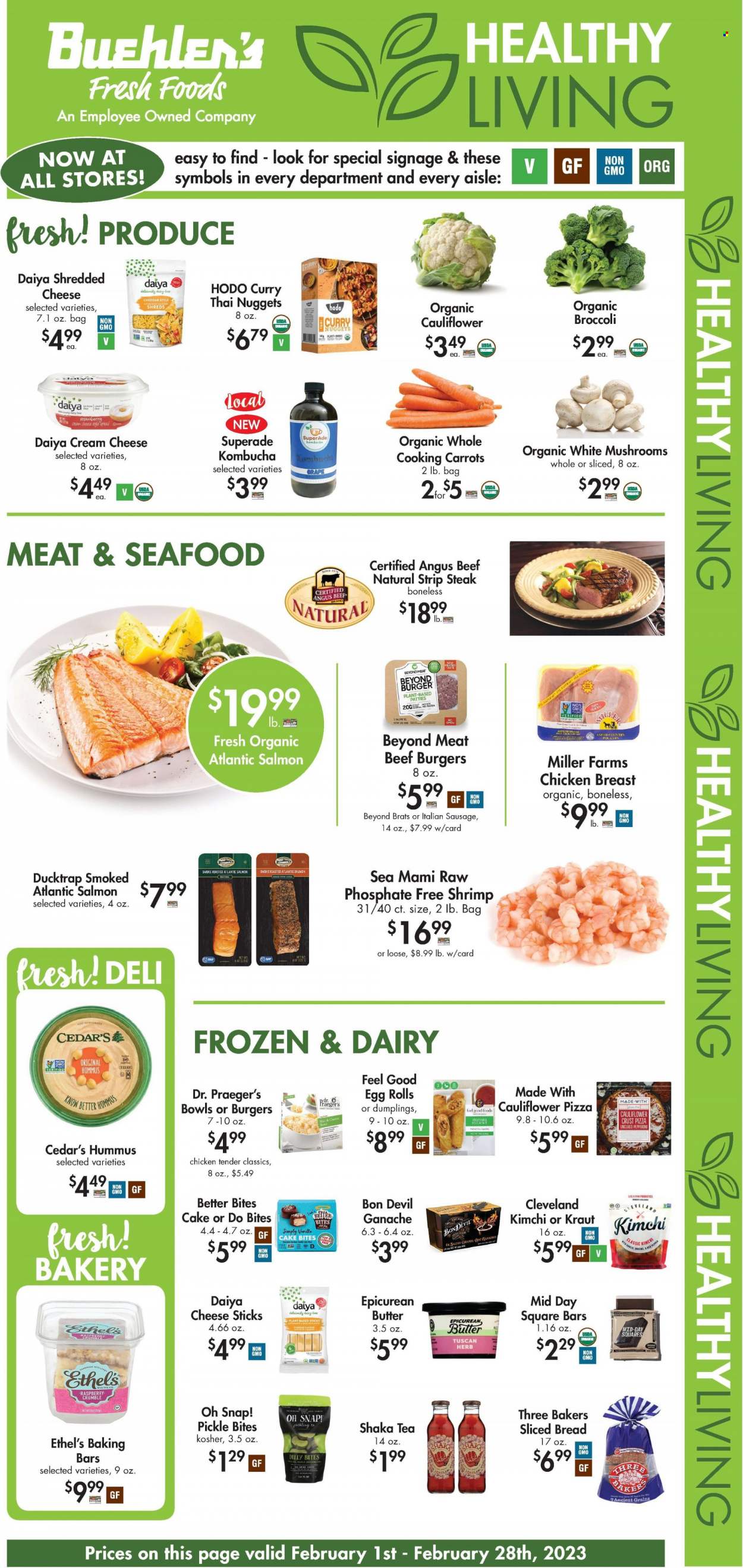 thumbnail - Buehler's Flyer - 02/01/2023 - 02/28/2023 - Sales products - bread, cake, broccoli, carrots, salmon, seafood, shrimps, pizza, nuggets, egg rolls, dumplings, beef burger, sausage, pepperoni, italian sausage, hummus, cream cheese, shredded cheese, cheddar, cheese sticks, kombucha, tea, Miller, chicken breasts, beef meat, steak, striploin steak, Joy, Bakers. Page 1.