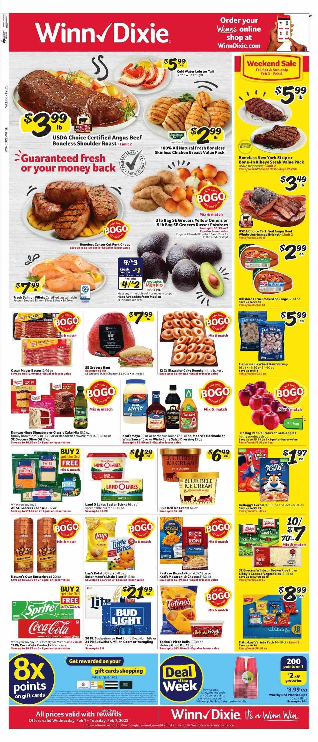 thumbnail - Winn Dixie Flyer - 02/01/2023 - 02/07/2023 - Sales products - pizza rolls, donut, Entenmann's, brownie mix, cake mix, beans, corn, green beans, russet potatoes, onion, sweet corn, apples, avocado, Gala, Red Delicious apples, lobster, salmon, salmon fillet, smoked salmon, lobster tail, shrimps, macaroni & cheese, pizza, sauce, Kraft®, bacon, ham, Hillshire Farm, Oscar Mayer, sausage, smoked sausage, swiss cheese, spreadable butter, mayonnaise, dip, ice cream, Blue Bell, Kellogg's, Little Bites, Fritos, potato chips, chips, Lay’s, Frito-Lay, canned vegetables, cereals, Frosted Flakes, brown rice, rice, white rice, BBQ sauce, salad dressing, dressing, marinade, wing sauce, canola oil, extra virgin olive oil, olive oil, oil, cashews, Coca-Cola, Sprite, beer, Bud Light, Miller, chicken breasts, beef meat, beef steak, steak, bone-in ribeye, ribeye steak, beef brisket, pork chops, pork meat, cup, Nature's Own, Budweiser, Coors, Yuengling. Page 1.