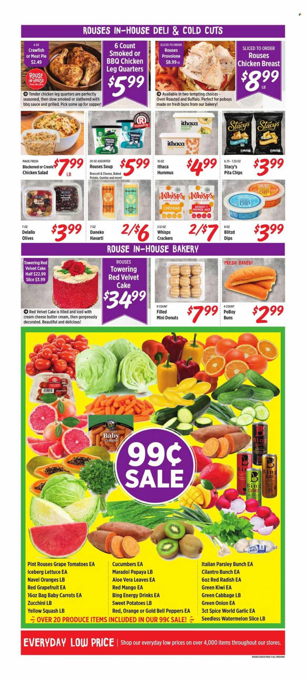 thumbnail - Rouses Markets Flyer - 02/01/2023 - 02/08/2023 - Sales products - cake, pie, buns, donut, bell peppers, broccoli, cabbage, carrots, cucumber, garlic, radishes, sweet potato, tomatoes, zucchini, potatoes, parsley, lettuce, salad, peppers, green onion, yellow squash, grapefruits, kiwi, mango, watermelon, papaya, oranges, soup, hummus, chicken salad, asiago, Havarti, Pepper Jack cheese, Provolone, butter, dip, crawfish, crackers, chips, pita chips, olives, cilantro, spice, BBQ sauce, energy drink, chicken breasts, chicken legs, navel oranges. Page 4.