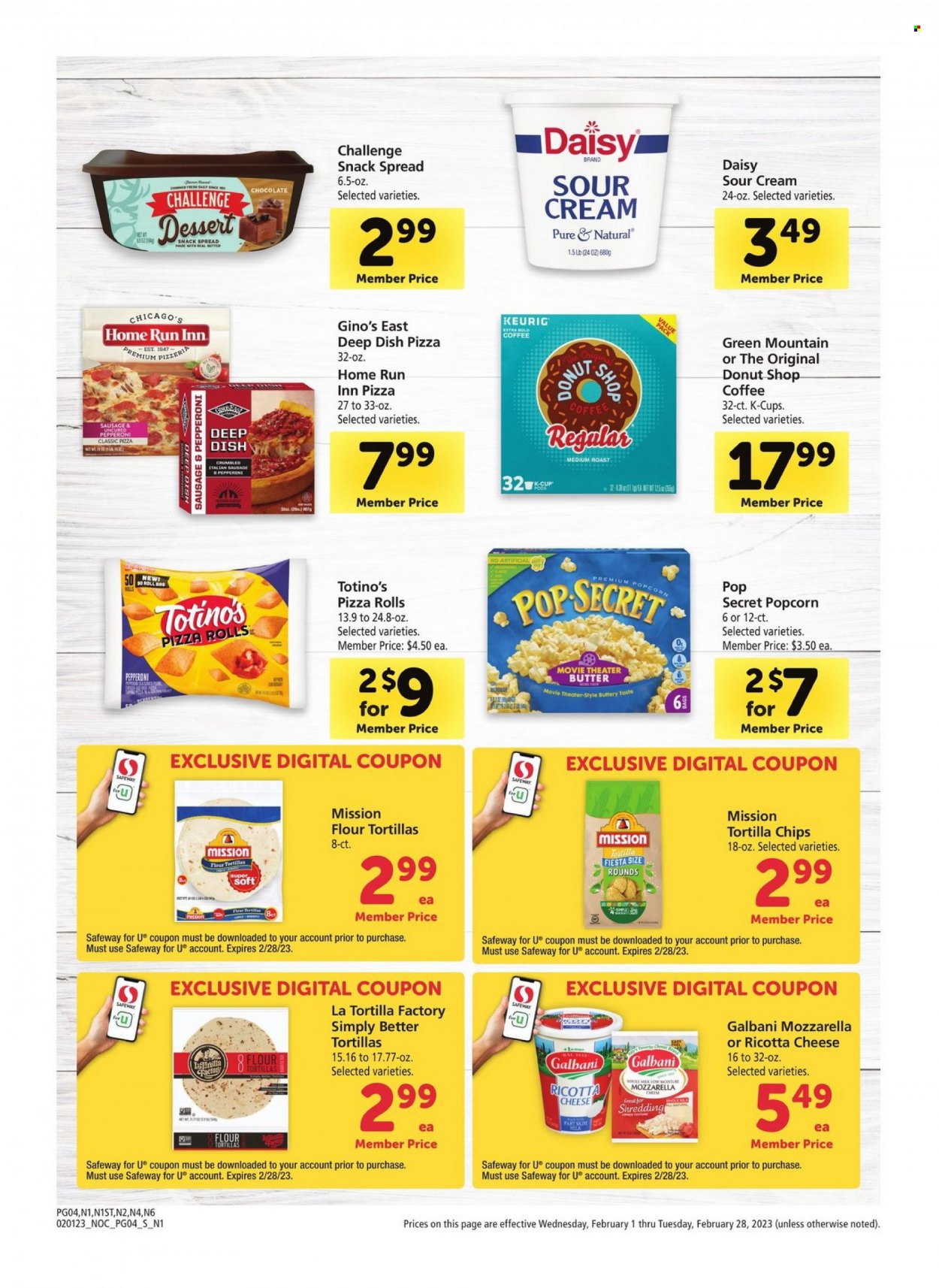 thumbnail - Safeway Flyer - 02/01/2023 - 02/28/2023 - Sales products - pizza rolls, flour tortillas, pizza, sausage, pepperoni, italian sausage, ricotta, Galbani, milk, sour cream, chocolate, snack, tortilla chips, chips, popcorn, coffee, coffee capsules, K-Cups, Keurig, Green Mountain, bag. Page 4.