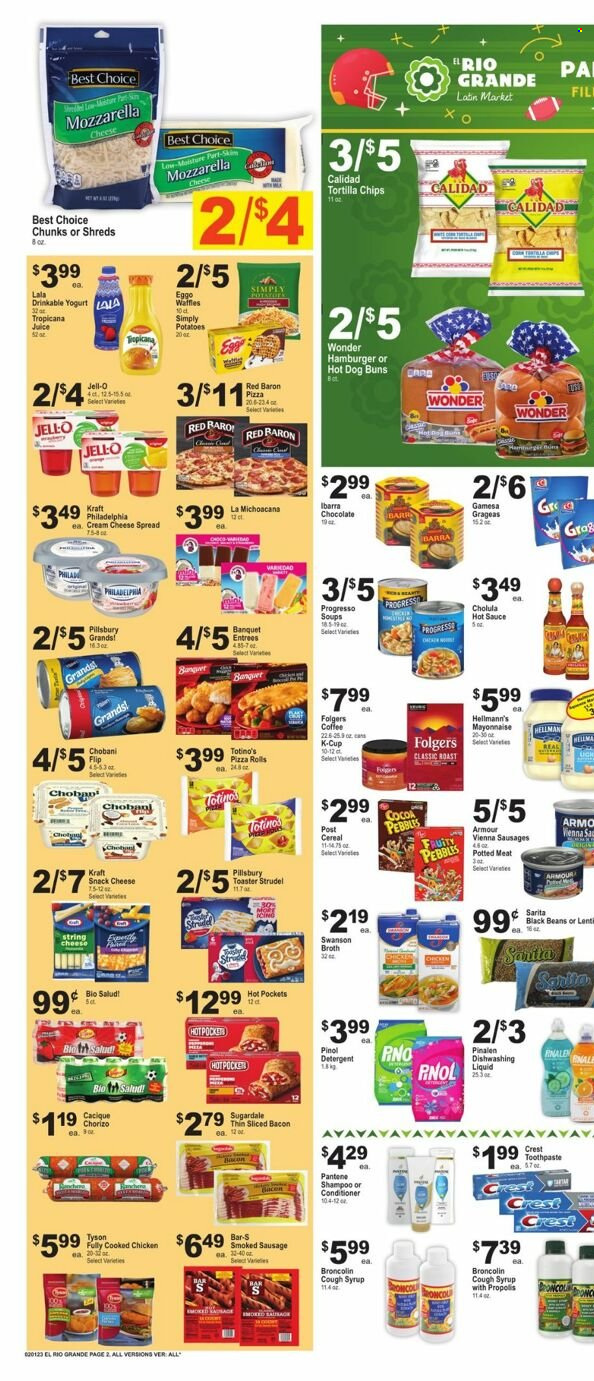 thumbnail - El Rio Grande Flyer - 02/01/2023 - 02/07/2023 - Sales products - pizza rolls, strudel, buns, waffles, potatoes, clams, hot pocket, pizza, sauce, Pillsbury, Progresso, Kraft®, Sugardale, bacon, chorizo, sausage, smoked sausage, cheese spread, cream cheese, Philadelphia, yoghurt, Chobani, mayonnaise, Hellmann’s, Red Baron, chocolate, snack, tortilla chips, chips, Jell-O, broth, black beans, cereals, Fruity Pebbles, hot sauce, syrup, juice, coffee, Folgers, coffee capsules, K-Cups. Page 2.