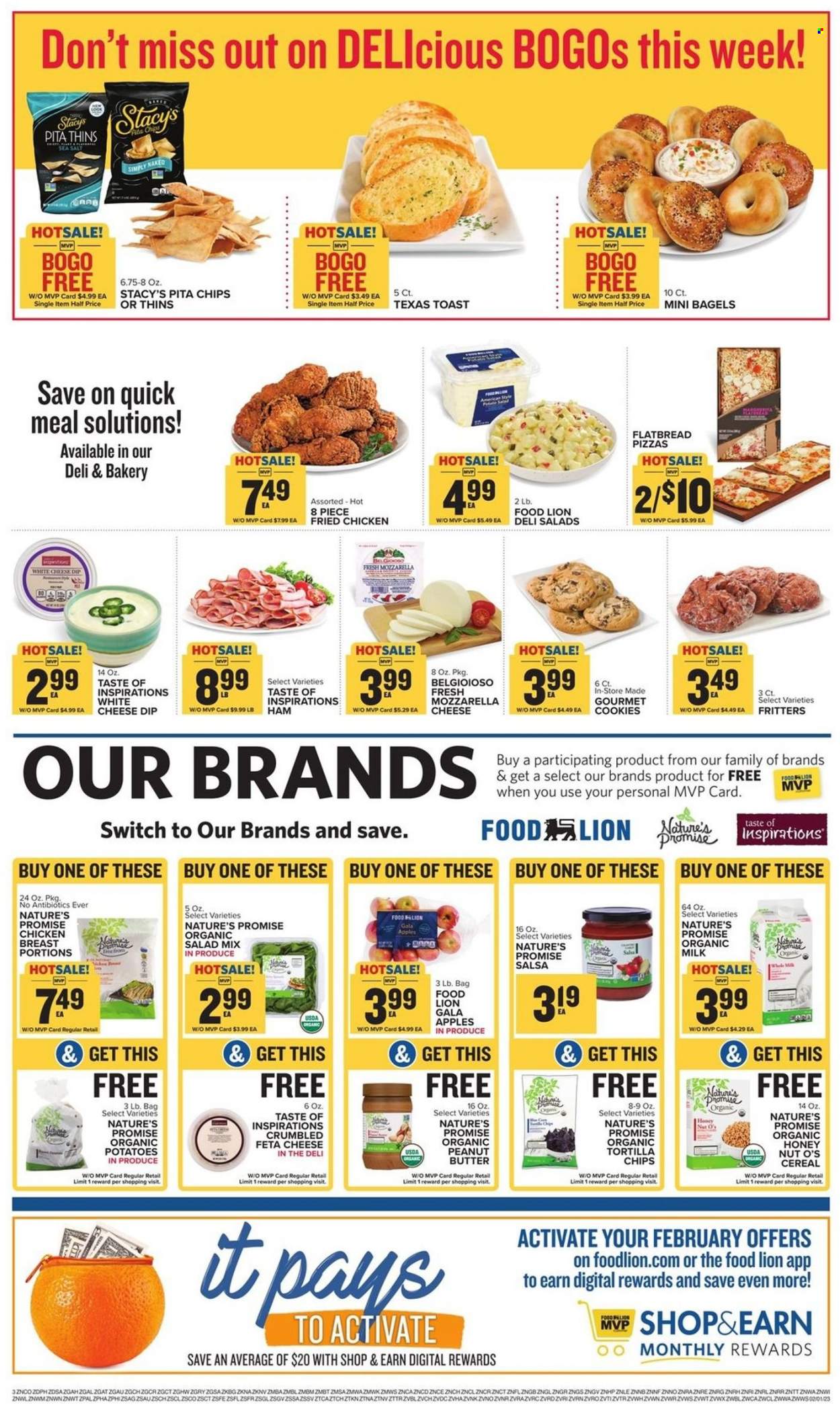 thumbnail - Food Lion Flyer - 02/01/2023 - 02/07/2023 - Sales products - bagels, Nature’s Promise, flatbread, potatoes, salad, apples, Gala, pizza, fried chicken, ham, potato salad, mozzarella, cheese, feta, organic milk, dip, cookies, tortilla chips, chips, Thins, pita chips, cereals, salsa, peanut butter, switch, chicken breasts. Page 3.