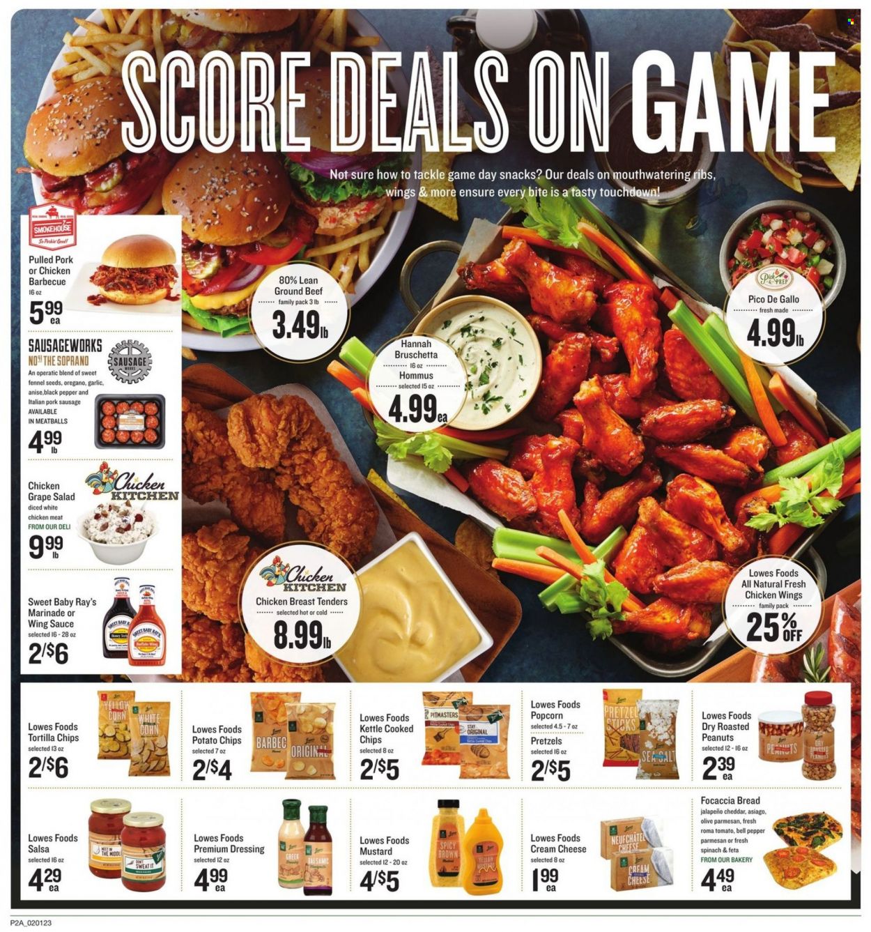 thumbnail - Lowes Foods Flyer - 02/01/2023 - 02/07/2023 - Sales products - bread, pretzels, focaccia, bell peppers, garlic, tomatoes, salad, jalapeño, chicken tenders, meatballs, sauce, pulled pork, bruschetta, sausage, pork sausage, hummus, asiago, Neufchâtel, parmesan, chicken wings, snack, tortilla chips, potato chips, chips, popcorn, fennel, black pepper, mustard, dressing, salsa, marinade, wing sauce, roasted peanuts, peanuts, beef meat, ground beef, ribs, pork meat, Sure. Page 2.