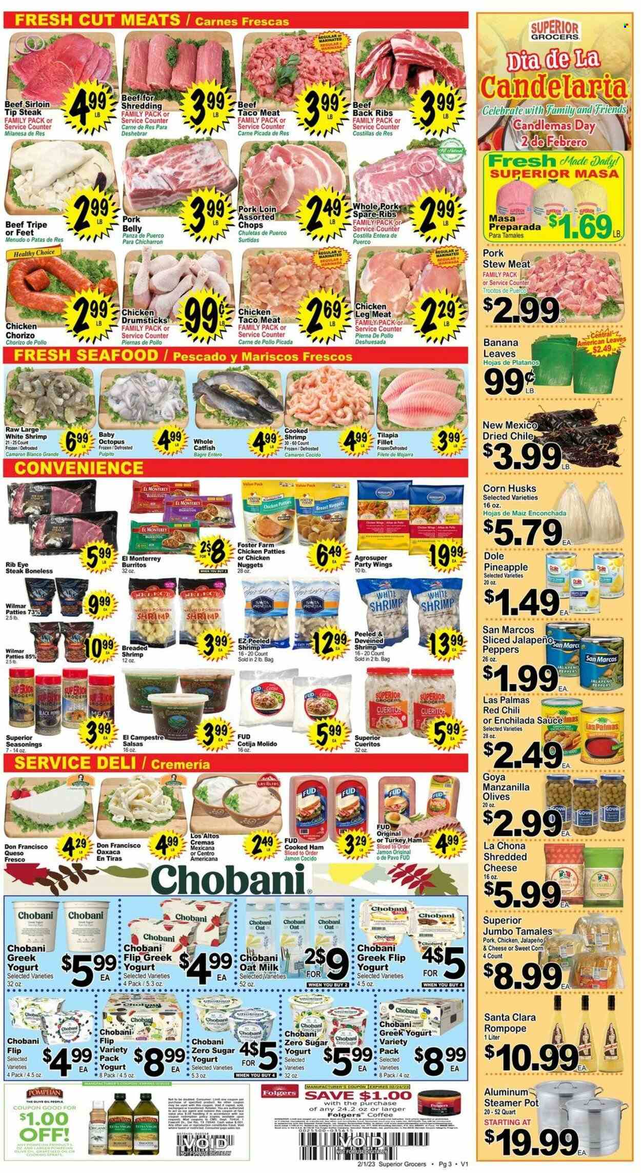 thumbnail - Superior Grocers Flyer - 02/01/2023 - 02/07/2023 - Sales products - stew meat, corn, Dole, jalapeño, sweet corn, pineapple, chicken legs, chicken drumsticks, beef meat, beef sirloin, steak, ribeye steak, ribs, pork belly, pork loin, pork meat, catfish, tilapia, octopus, seafood, nuggets, sauce, chicken nuggets, burrito, Healthy Choice, cooked ham, ham, chorizo, shredded cheese, queso fresco, greek yoghurt, yoghurt, Chobani, milk, oat milk, chicken patties, hoja enconchada, enchilada sauce, olives, Goya, coffee, Folgers, pot. Page 3.