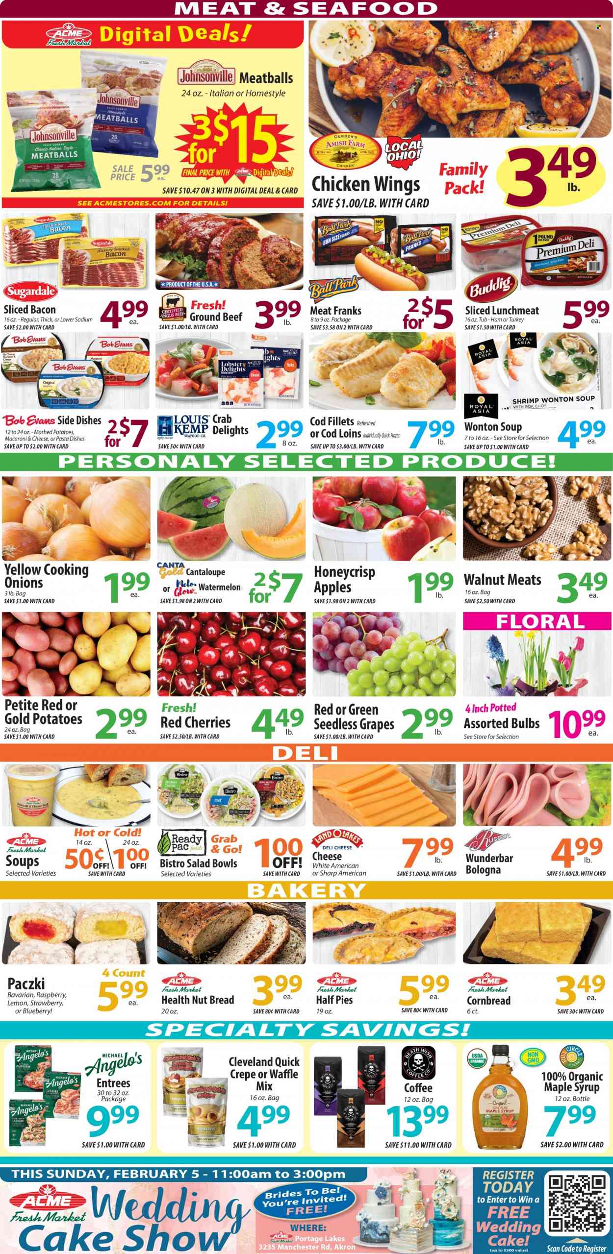 thumbnail - ACME Fresh Market Flyer - 02/02/2023 - 02/08/2023 - Sales products - bread, cake, corn bread, paczki, cantaloupe, apples, grapes, seedless grapes, watermelon, cherries, cod, seafood, crab, macaroni & cheese, mashed potatoes, meatballs, soup, pasta sides, bacon, ham, bologna sausage, lunch meat, chicken wings, maple syrup, syrup, coffee, beef meat, ground beef, Go!. Page 4.