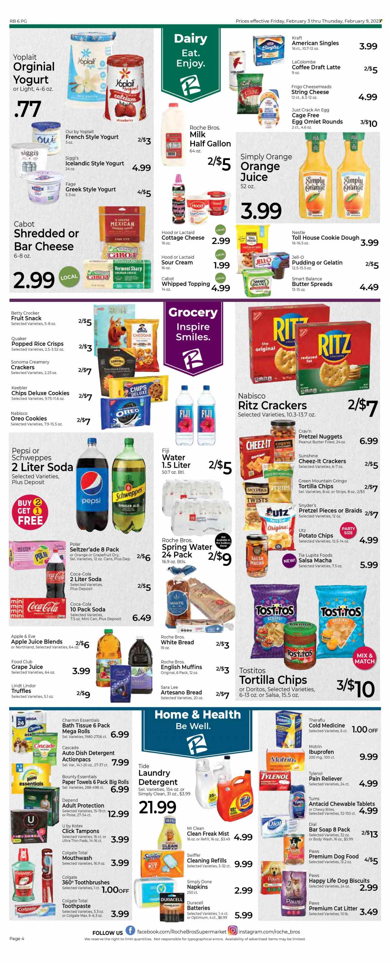 thumbnail - Roche Bros. Flyer - 02/03/2023 - 02/09/2023 - Sales products - bread, english muffins, white bread, pretzels, Sara Lee, grapefruits, nuggets, Quaker, Kraft®, cottage cheese, Lactaid, string cheese, cheese, Kraft Singles, pudding, Oreo, yoghurt, Yoplait, milk, cage free eggs, Sunshine, sour cream, strips, cookies, Nestlé, snack, Lindt, Lindor, Bounty, truffles, crackers, fruit snack, Keebler, RITZ, Doritos, tortilla chips, potato chips, chips, Cheez-It, Tostitos, rice crisps, topping, Jell-O, salsa, peanut butter, apple juice, Coca-Cola, ginger ale, Schweppes, Pepsi, orange juice, juice, seltzer water, spring water, soda, coffee, Green Mountain, napkins, bath tissue, kitchen towels, paper towels, Charmin, detergent, Swiffer, Cascade, Tide, laundry detergent, dishwasher cleaner, body wash, soap bar, Dial, soap, Colgate, toothpaste, mouthwash, Kotex, tampons, battery, Duracell, animal food, cat litter, Paws, animal treats, dog food, dog biscuits, Optimum, calcium, Theraflu, Tylenol, Ibuprofen, Antacid, Motrin. Page 4.