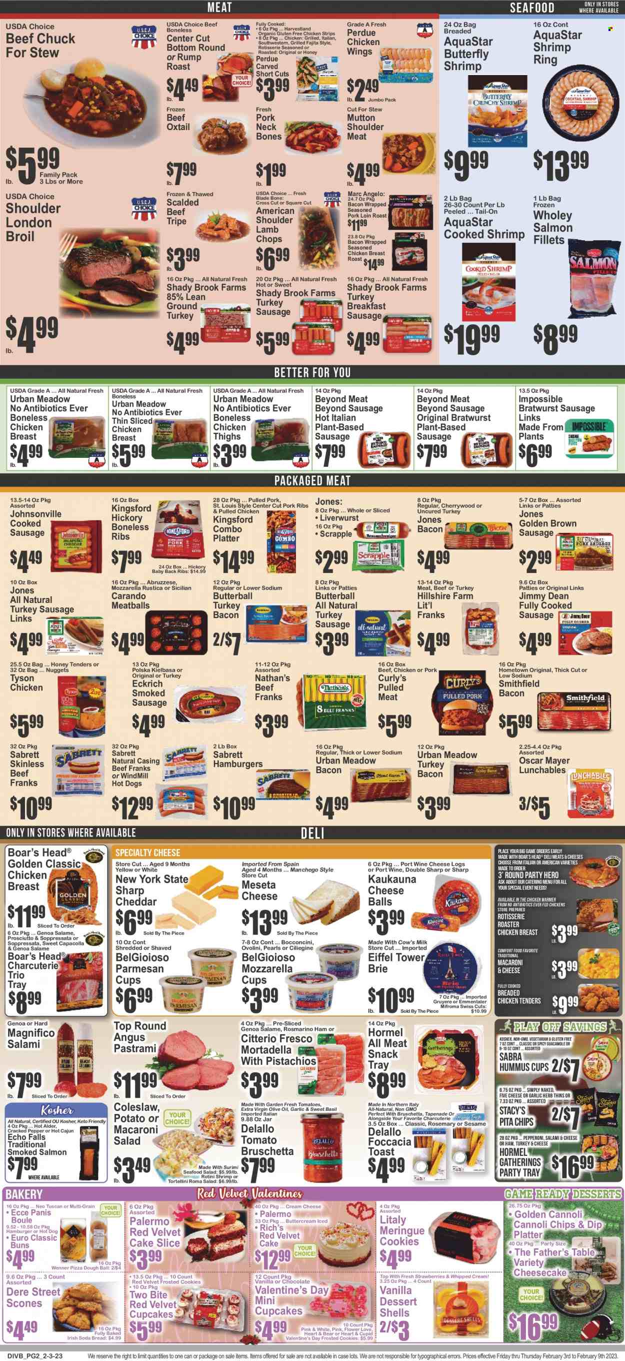 thumbnail - Food Universe Flyer - 02/03/2023 - 02/09/2023 - Sales products - bread, cake, buns, soda bread, Father's Table, cupcake, cheesecake, dessert shells, salad, salmon, smoked salmon, seafood, shrimps, coleslaw, macaroni & cheese, hot dog, meatballs, nuggets, hamburger, tortellini, fajita, Perdue®, Lunchables, pulled pork, pulled chicken, Jimmy Dean, Hormel, Kingsford, bruschetta, bacon, Butterball, mortadella, salami, soppressata, turkey bacon, Hillshire Farm, prosciutto, pastrami, Johnsonville, Oscar Mayer, bratwurst, sausage, smoked sausage, pepperoni, kielbasa, hummus, guacamole, macaroni salad, seafood salad, bocconcini, cream cheese, Gruyere, Manchego, parmesan, brie, milk, whipped cream, dip, pizza dough, chicken wings, strips, chicken strips, cookies, snack, Thins, pita chips, rosemary, extra virgin olive oil, olive oil, oil, wine, port wine, ground turkey, chicken thighs, beef meat, beef tripe, oxtail, ribs, pork loin, pork meat, pork ribs, pork back ribs, lamb chops, lamb meat, mutton meat, cup. Page 2.