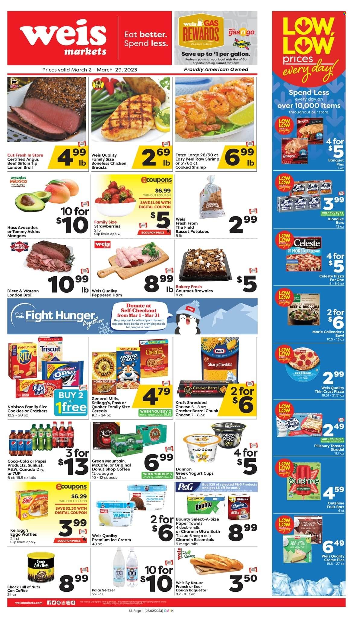thumbnail - Weis Flyer - 03/02/2023 - 03/29/2023 - Sales products - baguette, pie, strudel, brownies, waffles, broccoli, ginger, russet potatoes, potatoes, avocado, beef meat, beef sirloin, shrimps, pizza, Pillsbury, Quaker, Marie Callender's, Kraft®, ham, Dietz & Watson, pepperoni, shredded cheese, cheddar, cheese, chunk cheese, greek yoghurt, Oreo, yoghurt, Oikos, Dannon, ice cream, Reese's, Celeste, cookies, Bounty, crackers, Kellogg's, RITZ, Cheerios, Frosted Flakes, Canada Dry, Coca-Cola, Pepsi, 7UP, A&W, coffee, McCafe, Green Mountain, red wine, wine, bath tissue, kitchen towels, paper towels, Charmin, bowl. Page 1.