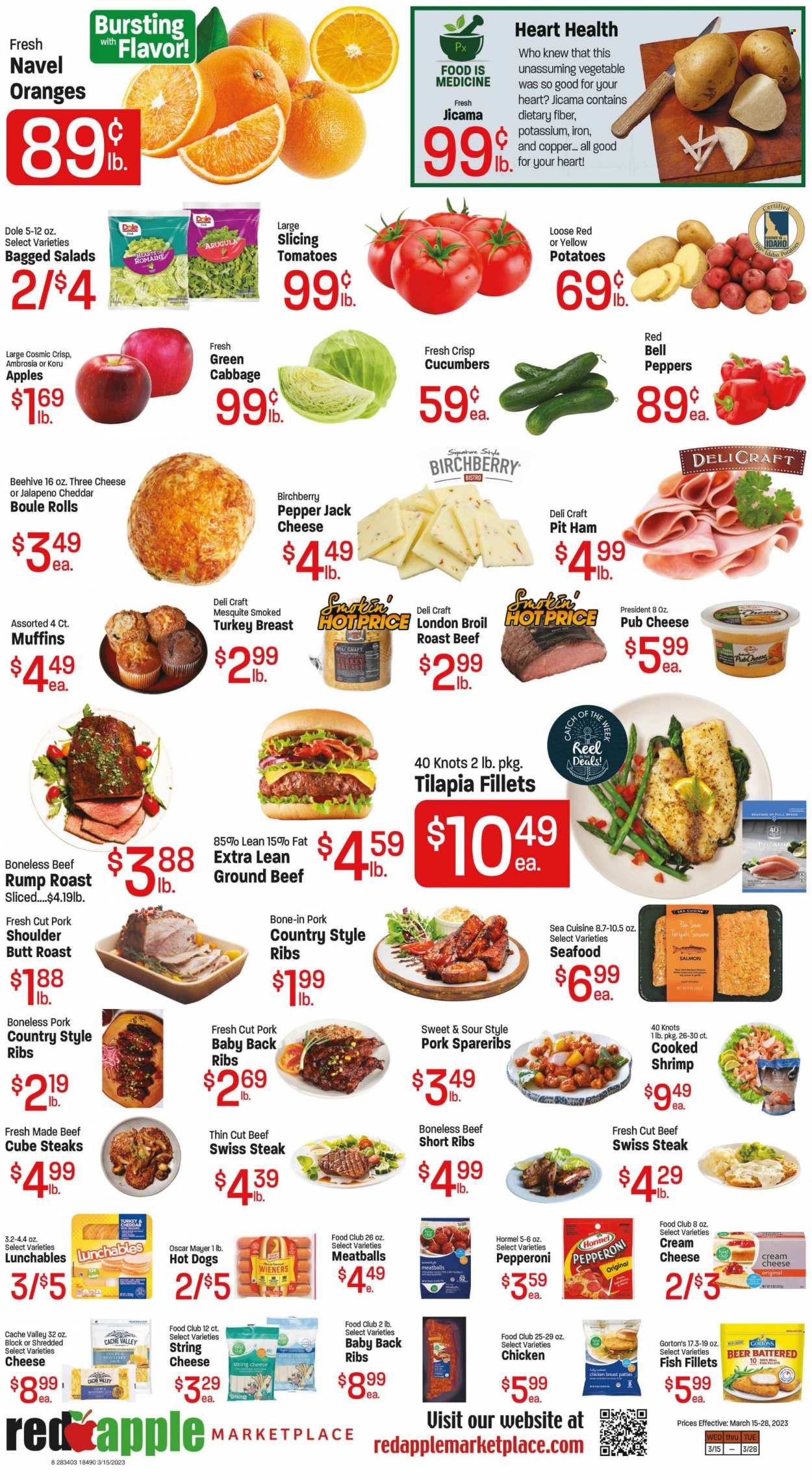 thumbnail - Red Apple Marketplace Flyer - 03/15/2023 - 03/28/2023 - Sales products - muffin, arugula, bell peppers, cabbage, cucumber, ginger, tomatoes, potatoes, Dole, peppers, apples, oranges, fish fillets, salmon, tilapia, seafood, fish, shrimps, Gorton's, hot dog, meatballs, Lunchables, Hormel, roast, boneless pit hams, ham, Oscar Mayer, pepperoni, Colby cheese, Monterey Jack cheese, string cheese, Pepper Jack cheese, pub cheese, Président, beer, chicken breasts, beef meat, beef ribs, ground beef, steak, roast beef, ribs, pork meat, pork ribs, pork shoulder, pork spare ribs, pork back ribs, country style ribs, jicama, navel oranges. Page 8.