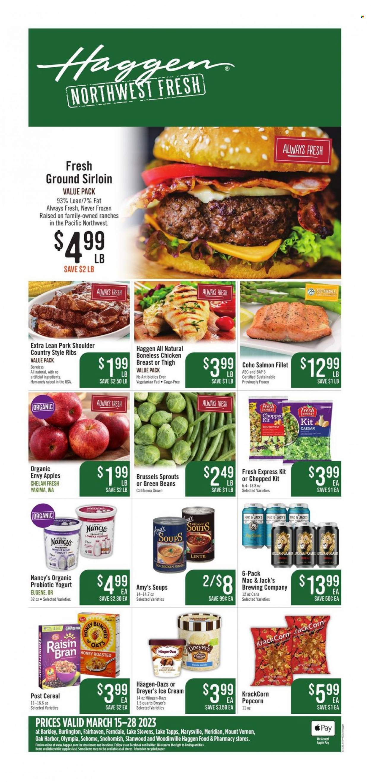 thumbnail - Haggen Flyer - 03/15/2023 - 03/28/2023 - Sales products - green beans, kale, brussel sprouts, apples, salmon, salmon fillet, noodles, yoghurt, probiotic yoghurt, milk, cage free eggs, Häagen-Dazs, popcorn, cereals, Raisin Bran, honey, peanut butter, chicken breasts, ribs, pork meat, pork ribs, pork shoulder, country style ribs, bunches. Page 1.