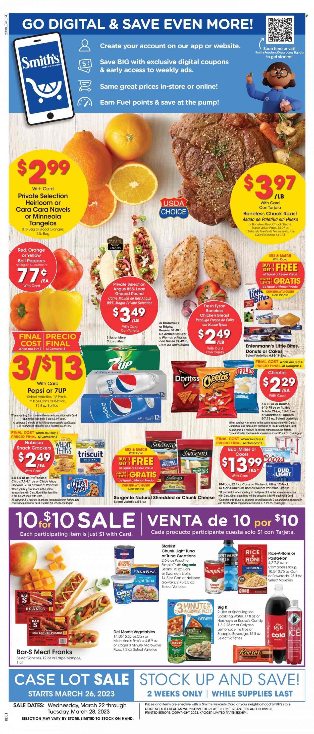 thumbnail - Smith's Flyer - 03/22/2023 - 03/28/2023 - Sales products - cake, donut, Entenmann's, bell peppers, cucumber, peppers, tangelos, oranges, tuna, StarKist, Campbell's, pizza, soup, roast, chunk cheese, Sargento, Reese's, Hershey's, cookies, snack, crackers, Little Bites, RITZ, Doritos, potato chips, Cheetos, chips, Smartfood, Smith's, popcorn, broth, light tuna, Del Monte, rice, lemonade, Powerade, Pepsi, 7UP, Snapple, sparkling water, water, beer, Miller, chicken breasts, chicken, beef meat, steak, chuck roast, Coors, Michelob, navel oranges. Page 1.