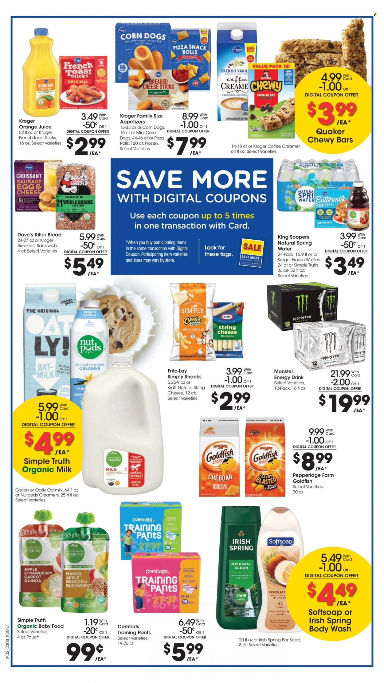 thumbnail - King Soopers Flyer - 03/22/2023 - 03/28/2023 - Sales products - bread, pizza rolls, pizza, Quaker, Kraft®, string cheese, organic milk, oat milk, creamer, Frito-Lay, orange juice, juice, energy drink, Monster, Monster Energy, spring water, water, organic baby food, pants, baby pants, body wash, Softsoap, soap bar, soap. Page 7.