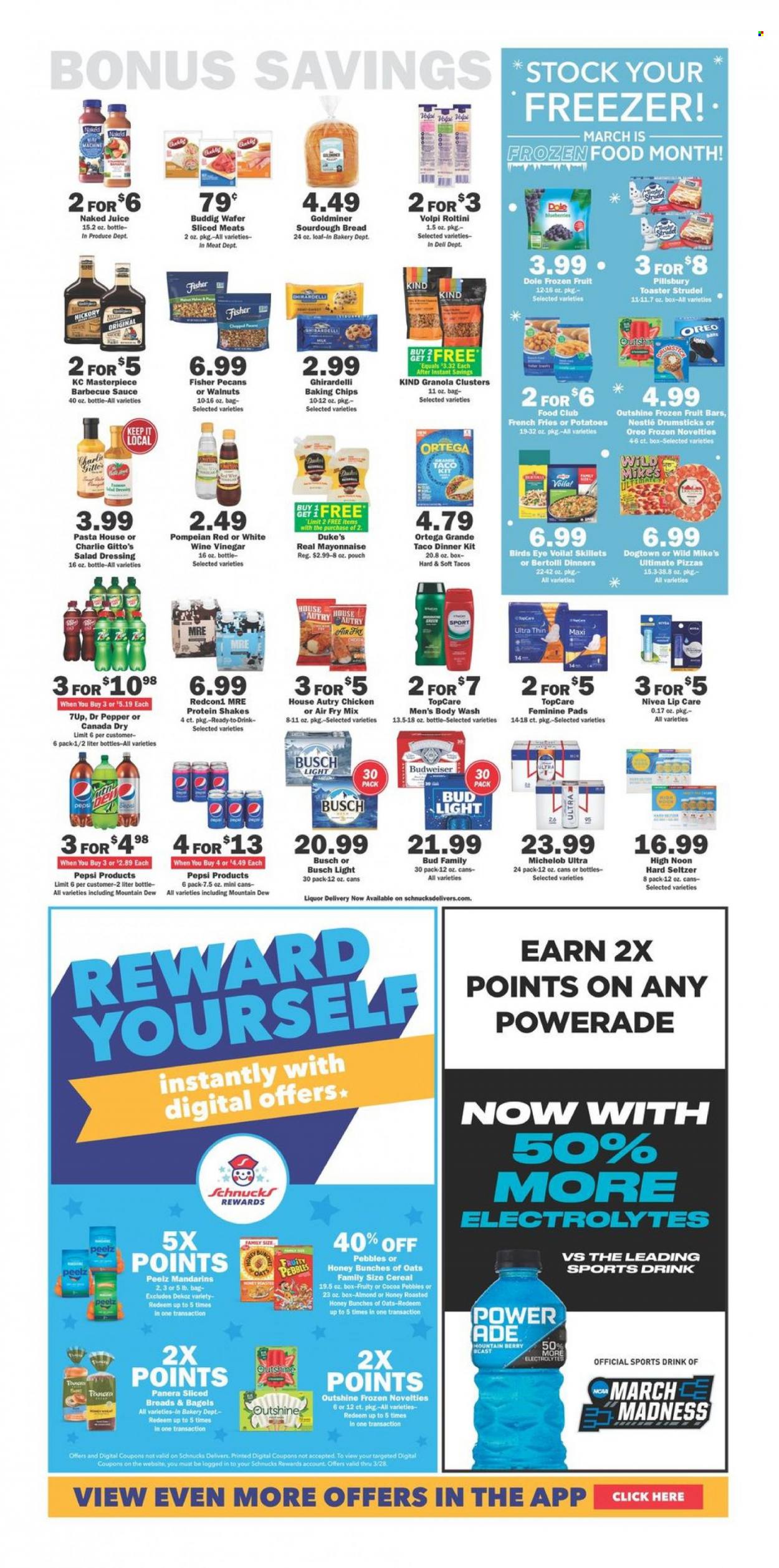 thumbnail - Schnucks Flyer - 03/22/2023 - 03/28/2023 - Sales products - bagels, bread, strudel, sourdough bread, tacos, potatoes, Dole, blueberries, mandarines, pizza, pasta, sauce, Pillsbury, Bird's Eye, dinner kit, Bertolli, Oreo, protein drink, shake, mayonnaise, ice cream bars, potato fries, french fries, Nestlé, wafers, Ghirardelli, baking chips, cereals, granola, Fruity Pebbles, BBQ sauce, salad dressing, dressing, wine vinegar, walnuts, pecans, Canada Dry, Mountain Dew, Powerade, Pepsi, juice, Dr. Pepper, 7UP, Hard Seltzer, beer, Busch, Bud Light, chicken, Nivea, Rin, sanitary pads, Budweiser, Michelob. Page 5.