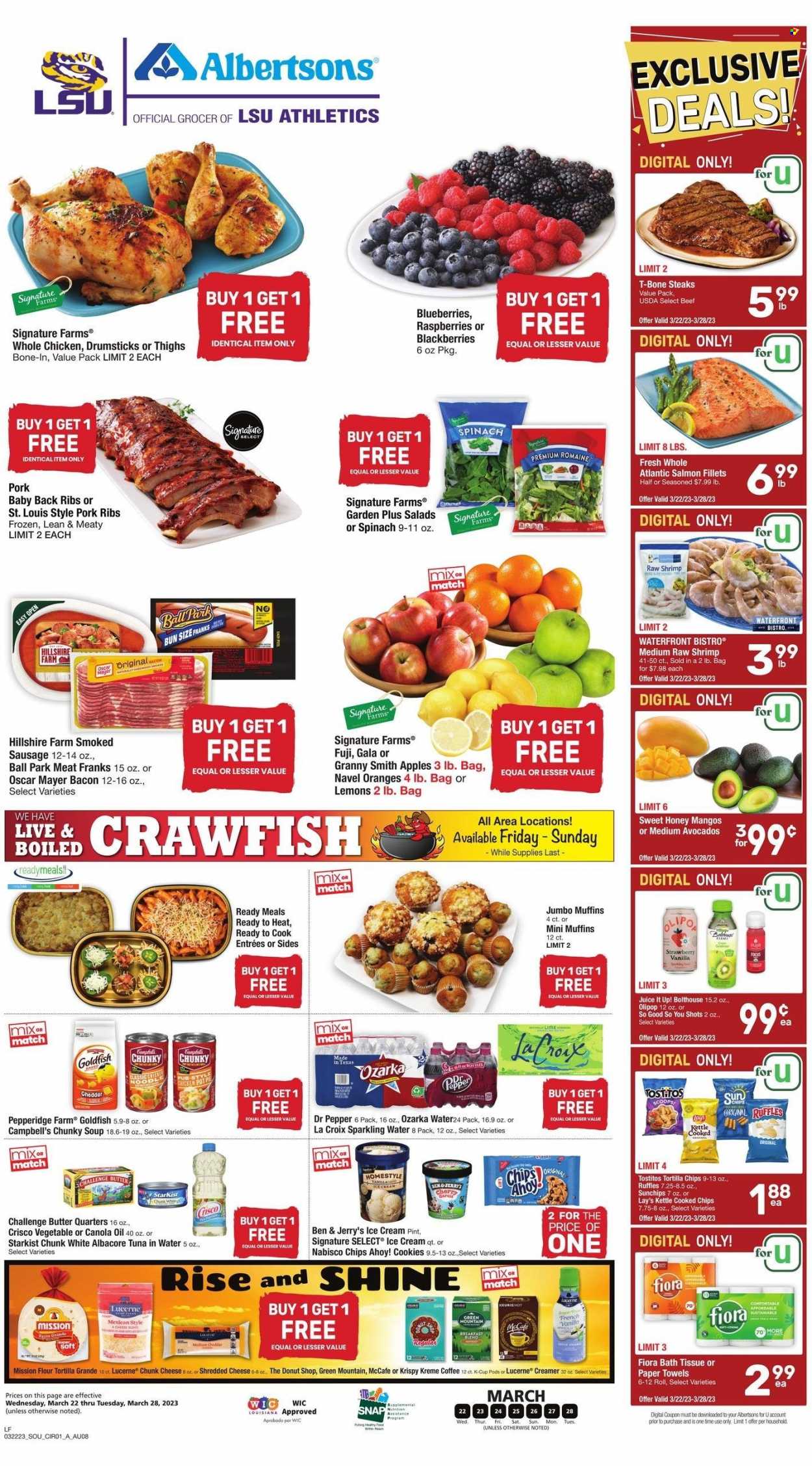 thumbnail - Albertsons Flyer - 03/22/2023 - 03/28/2023 - Sales products - muffin, spinach, apples, avocado, blackberries, blueberries, Gala, mango, oranges, Granny Smith, salmon, salmon fillet, tuna, shrimps, StarKist, Campbell's, soup, bacon, Hillshire Farm, Oscar Mayer, sausage, smoked sausage, shredded cheese, creamer, ice cream, Ben & Jerry's, crawfish, cookies, Chips Ahoy!, tortilla chips, Lay’s, Goldfish, Ruffles, Tostitos, Crisco, tuna in water, canola oil, oil, juice, Dr. Pepper, So Good So You, sparkling water, water, coffee, coffee capsules, McCafe, K-Cups, Green Mountain, whole chicken, chicken, beef meat, t-bone steak, steak, ribs, pork meat, pork ribs, pork back ribs, bath tissue, kitchen towels, paper towels, lemons, navel oranges. Page 1.