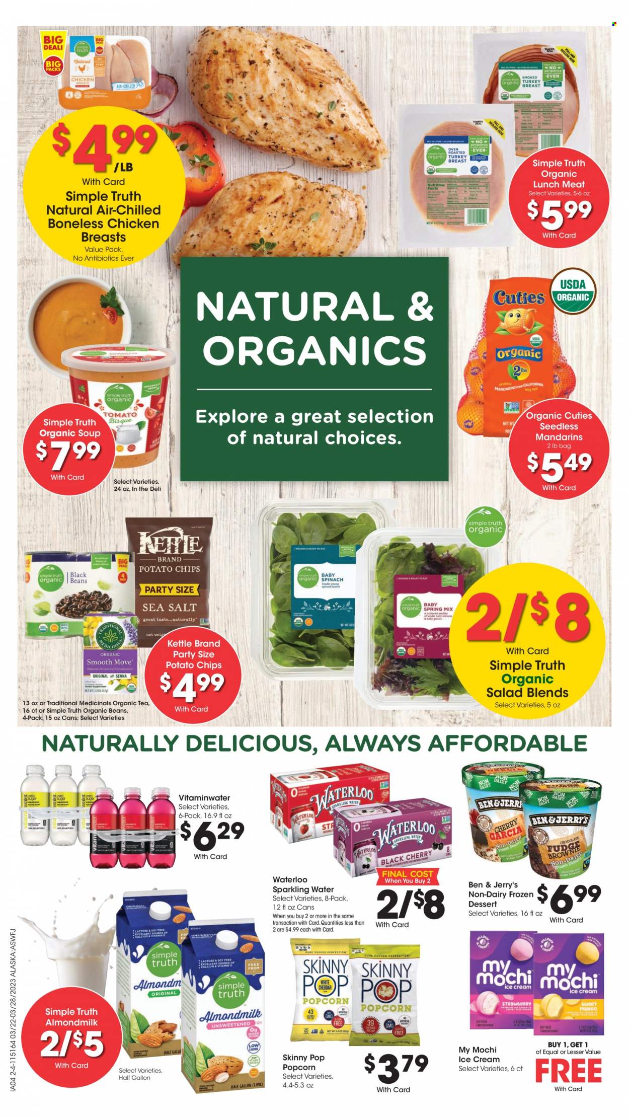 thumbnail - Fred Meyer Flyer - 03/22/2023 - 03/28/2023 - Sales products - spinach, salad, mandarines, cherries, soup, lunch meat, almond milk, ice cream, Ben & Jerry's, fudge, potato chips, popcorn, Skinny Pop, black beans, sparkling water, water, tea, turkey breast, chicken. Page 13.