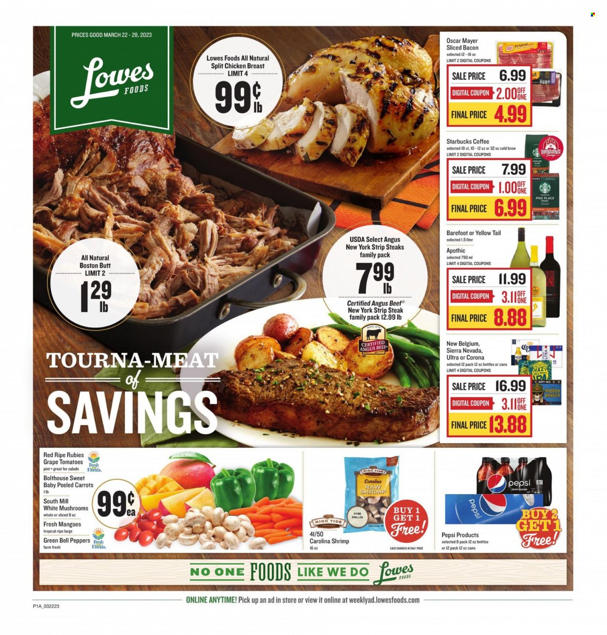 thumbnail - Lowes Foods Flyer - 03/22/2023 - 03/28/2023 - Sales products - mushrooms, bell peppers, carrots, tomatoes, peppers, mango, shrimps, boston butt, roast, bacon, Oscar Mayer, Pepsi, coffee, Starbucks, beer, Corona Extra, chicken breasts, chicken, beef meat, steak, striploin steak, Tide. Page 1.