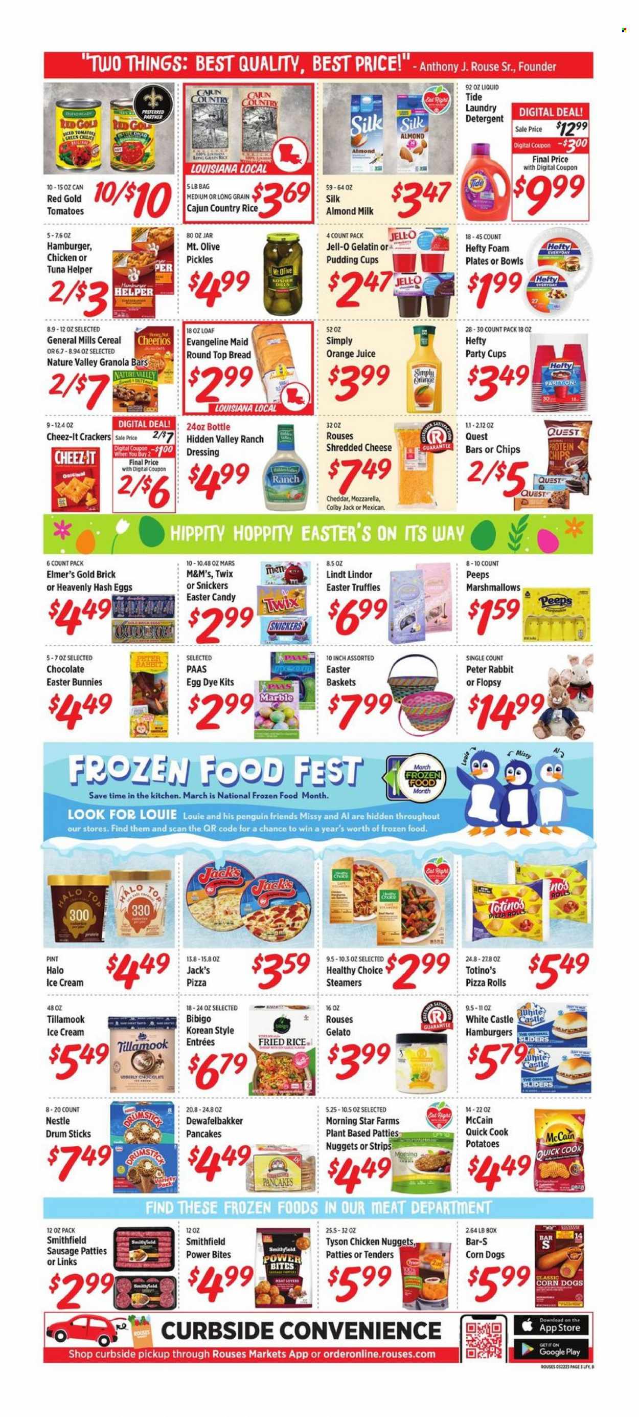 thumbnail - Rouses Markets Flyer - 03/22/2023 - 03/29/2023 - Sales products - bread, pizza rolls, potatoes, tuna, pizza, nuggets, hamburger, pancakes, chicken nuggets, Healthy Choice, sausage, Colby cheese, cheese, pudding, almond milk, milk, eggs, ranch dressing, ice cream, gelato, strips, McCain, marshmallows, Nestlé, Lindt, Lindor, Snickers, Twix, Mars, truffles, M&M's, crackers, Peeps, easter bunny, Cheez-It, Jell-O, pickles, cereals, Cheerios, granola bar, Nature Valley, dressing, orange juice, juice, Castle, chicken, detergent, Tide, laundry detergent, Hefty, foam plates, party cups, battery, gelatin. Page 3.