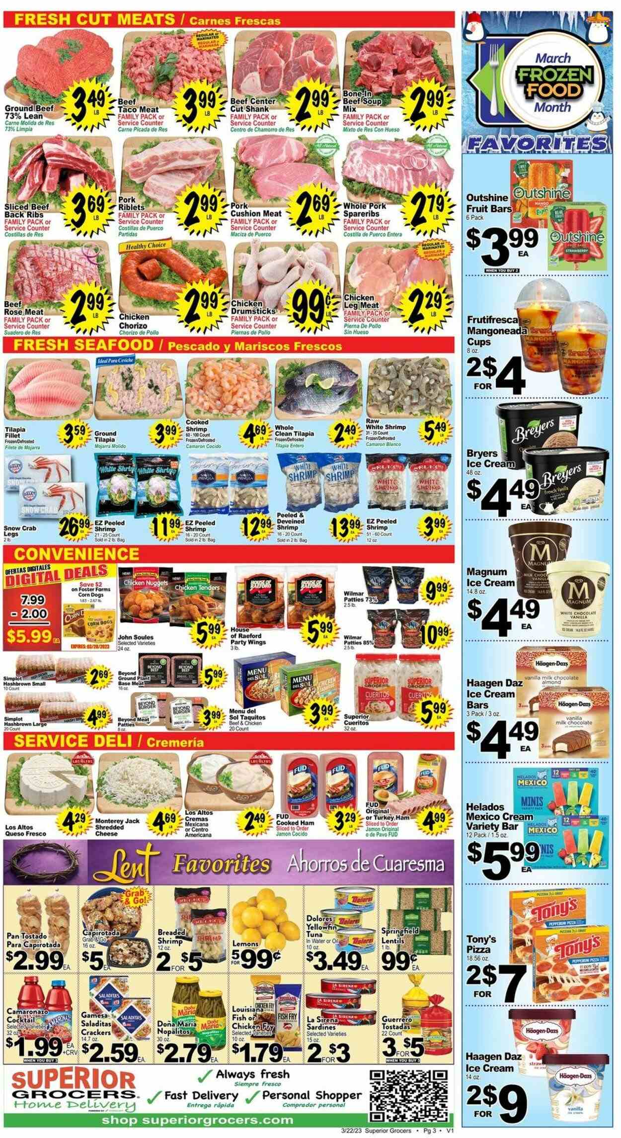 thumbnail - Superior Grocers Flyer - 03/22/2023 - 03/28/2023 - Sales products - tostadas, chicken legs, chicken tenders, beef meat, ground beef, ribs, pork spare ribs, sardines, tilapia, tuna, seafood, crab legs, crab, fried fish, pizza, soup mix, soup, nuggets, chicken nuggets, Healthy Choice, Menu Del Sol, cooked ham, ham, chorizo, pepperoni, Monterey Jack cheese, shredded cheese, queso fresco, ice cream, ice cream bars, Häagen-Dazs, crackers, lentils, tuna in water, water, rosé wine, Daz Powder, pan, cup, straw, Go!, lemons. Page 3.