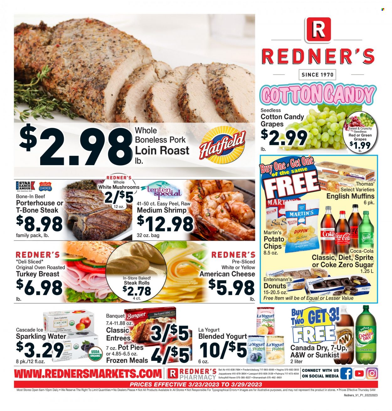 thumbnail - Redner's Markets Flyer - 03/23/2023 - 03/29/2023 - Sales products - mushrooms, english muffins, pot pie, donut, Entenmann's, grapes, shrimps, roast, american cheese, yoghurt, cotton candy, potato chips, Canada Dry, Coca-Cola, Sprite, Coca-Cola zero, 7UP, A&W, Coke, sparkling water, water, turkey breast, beef meat, t-bone steak, steak, Cascade. Page 1.