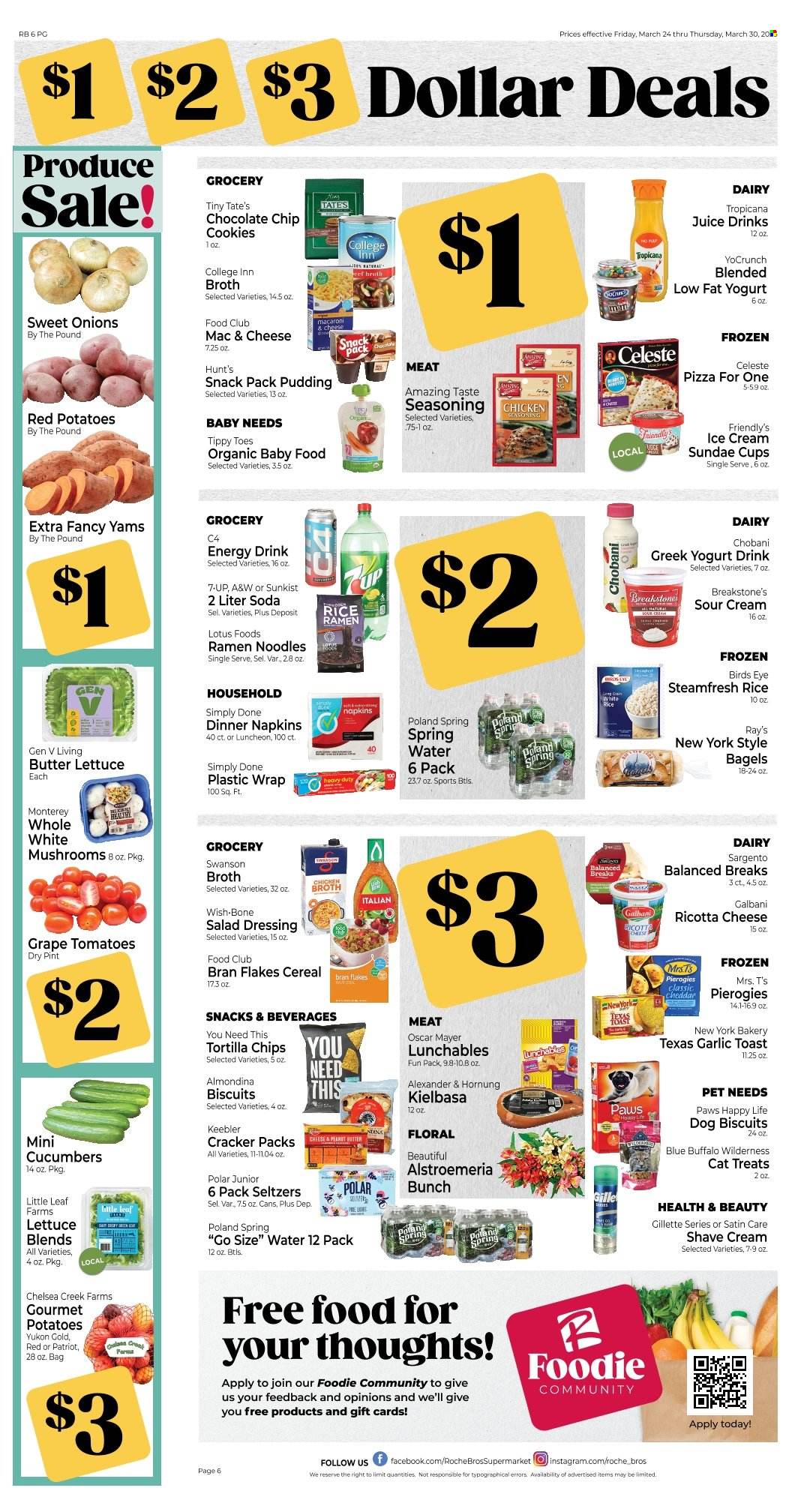 thumbnail - Roche Bros. Flyer - 03/24/2023 - 03/30/2023 - Sales products - mushrooms, bagels, butter lettuce, cucumber, potatoes, lettuce, red potatoes, ramen, pizza, macaroni, Bird's Eye, noodles, Lunchables, Oscar Mayer, sausage, kielbasa, lunch meat, ricotta, Galbani, Sargento, greek yoghurt, pudding, yoghurt, Chobani, yoghurt drink, sour cream, ice cream, Friendly's Ice Cream, Celeste, cookies, chocolate chips, crackers, Keebler, tortilla chips, broth, cereals, bran flakes, rice, spice, salad dressing, dressing, peanut butter, juice, energy drink, A&W, spring water, soda, water, red wine, wine, organic baby food, napkins, Gillette, shave cream, Lotus, Paws, animal treats, Blue Buffalo, dog food, dog biscuits, Alstroemeria. Page 6.