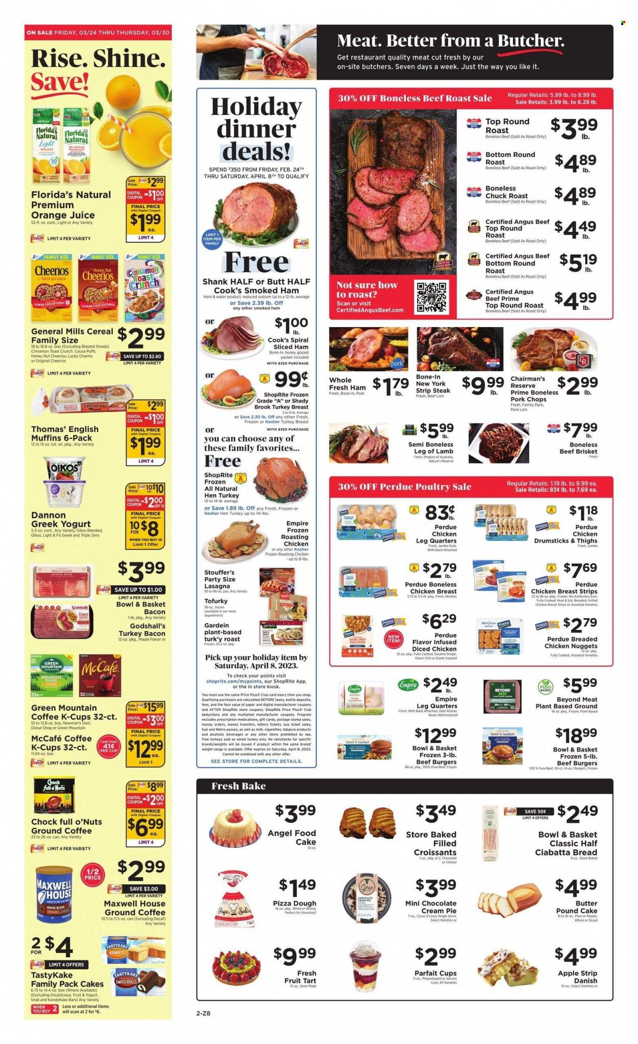 thumbnail - ShopRite Flyer - 03/24/2023 - 03/30/2023 - Sales products - bread, ciabatta, english muffins, cake, pie, tart, croissant, Bowl & Basket, puffs, Angel Food, cream pie, pound cake, fruit tart, ginger, chicken roast, nuggets, hamburger, fried chicken, chicken nuggets, beef burger, lasagna meal, Perdue®, brisket, roast, bacon, turkey bacon, ham, smoked ham, Cook's, greek yoghurt, yoghurt, Oikos, Dannon, milk, pizza dough, strips, Stouffer's, Florida's Natural, cereals, Cheerios, cinnamon, orange juice, juice, water, Maxwell House, coffee, ground coffee, coffee capsules, McCafe, K-Cups, Green Mountain, turkey breast, whole turkey, chicken breasts, chicken legs, chicken drumsticks, chicken, beef meat, steak, round roast, roast beef, chuck roast, striploin steak, beef brisket, pork chops, pork loin, pork meat, lamb leg, Sure, pan, paper. Page 2.