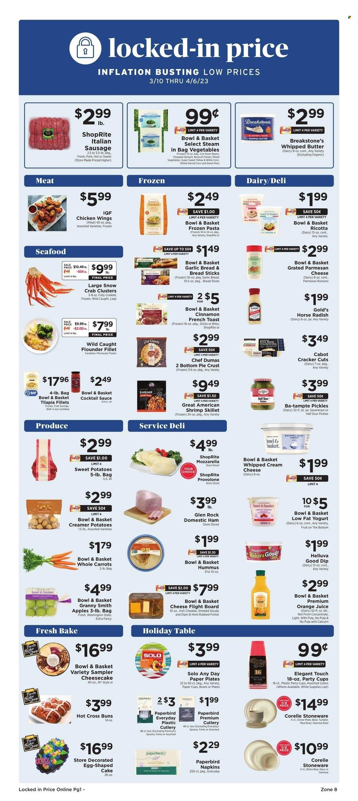 thumbnail - ShopRite Flyer - 03/24/2023 - 03/30/2023 - Sales products - cake, buns, Bowl & Basket, cheesecake, broccoli, carrots, corn, green beans, radishes, sweet potato, potatoes, peas, onion, apples, Granny Smith, flounder, tilapia, seafood, crab, shrimps, sauce, ham, sausage, italian sausage, hummus, cream cheese, gouda, mozzarella, ricotta, cheddar, parmesan, cheese, Provolone, yoghurt, eggs, whipped butter, whipped cream, dip, mixed vegetables, chicken wings, crackers, bread sticks, pie crust, oatmeal, sauerkraut, pickles, cinnamon, cocktail sauce, orange juice, juice, chicken, napkins, spoon, tumbler, plate, cup, disposable cutlery, dinner plate, stoneware, paper, paper plate, party cups. Page 14.