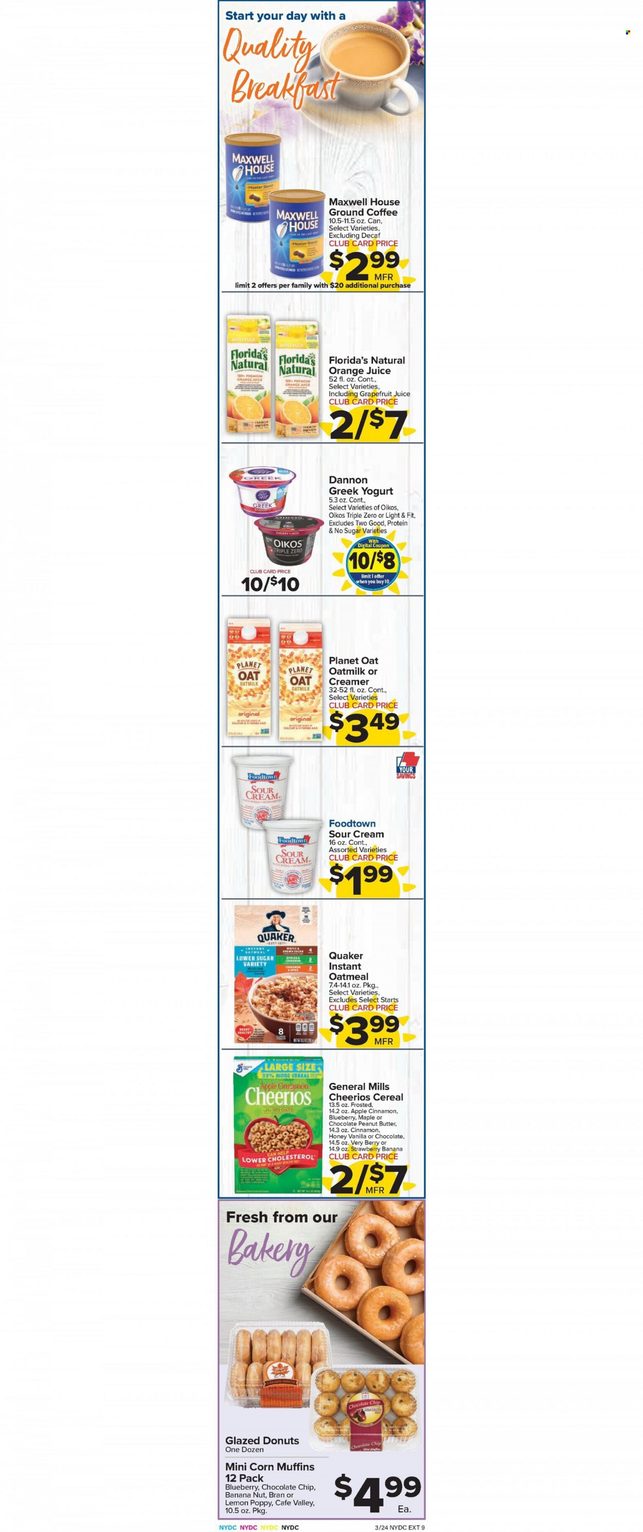 thumbnail - Foodtown Flyer - 03/24/2023 - 03/30/2023 - Sales products - donut, muffin, corn, cherries, Quaker, greek yoghurt, yoghurt, Oikos, Dannon, oat milk, sour cream, creamer, chocolate chips, Florida's Natural, oatmeal, cereals, Cheerios, spice, cinnamon, honey, peanut butter, orange juice, juice, Maxwell House, coffee, ground coffee, calcium. Page 2.