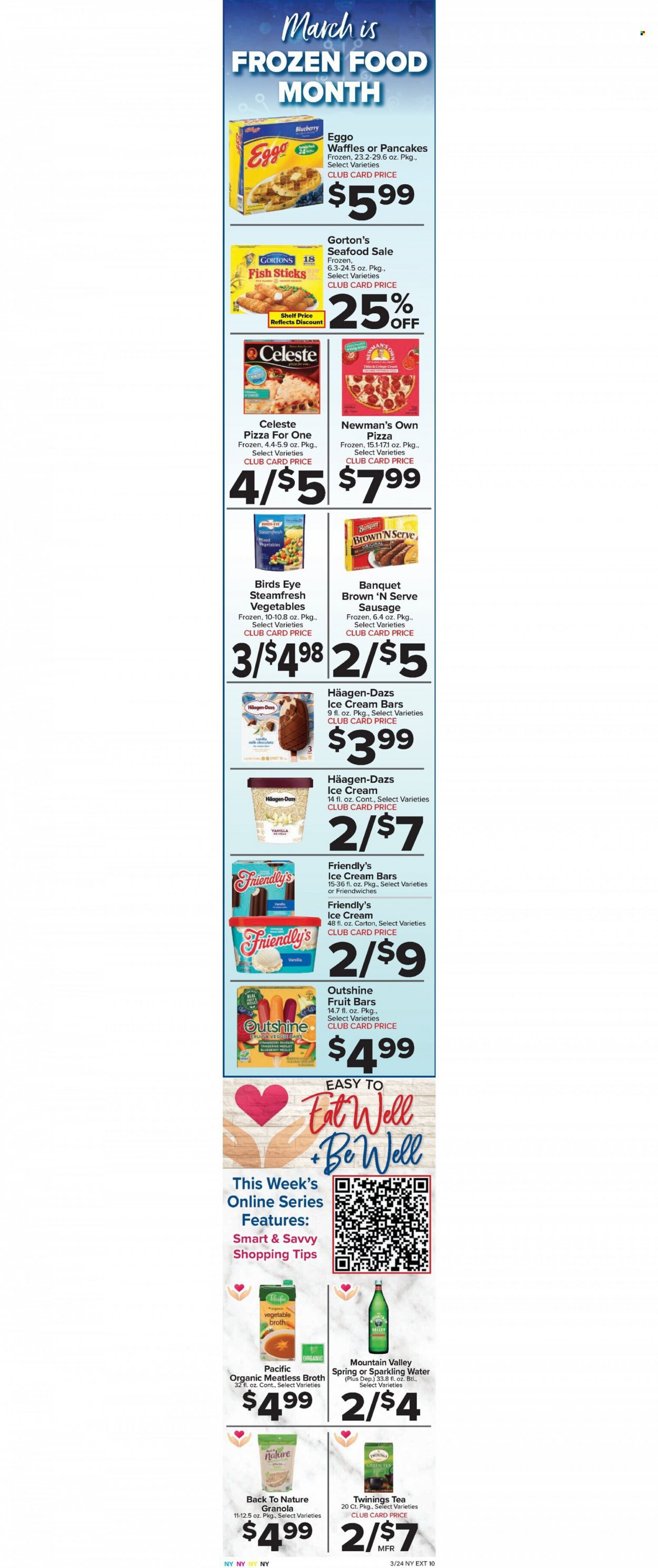 thumbnail - Foodtown Flyer - 03/24/2023 - 03/30/2023 - Sales products - waffles, rhubarb, seafood, fish, fish fingers, Gorton's, fish sticks, pizza, Bird's Eye, sausage, Brown 'N Serve, ice cream, ice cream bars, Häagen-Dazs, Friendly's Ice Cream, mixed vegetables, Celeste, broth, granola, sparkling water, water, green tea, tea, Twinings, red wine, wine. Page 3.