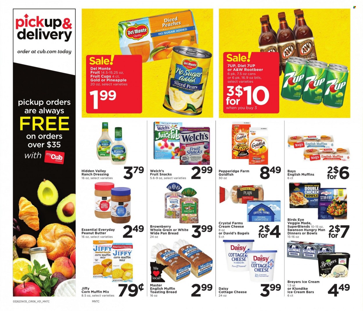 thumbnail - Cub Foods Flyer - 03/26/2023 - 04/01/2023 - Sales products - bagels, bread, english muffins, muffin mix, corn, pears, fruit cup, Welch's, Bird's Eye, bacon, cottage cheese, ranch dressing, ice cream, ice cream bars, fruit snack, Goldfish, corn muffin, Del Monte, dressing, honey, peanut butter, 7UP, A&W, water, chicken. Page 10.