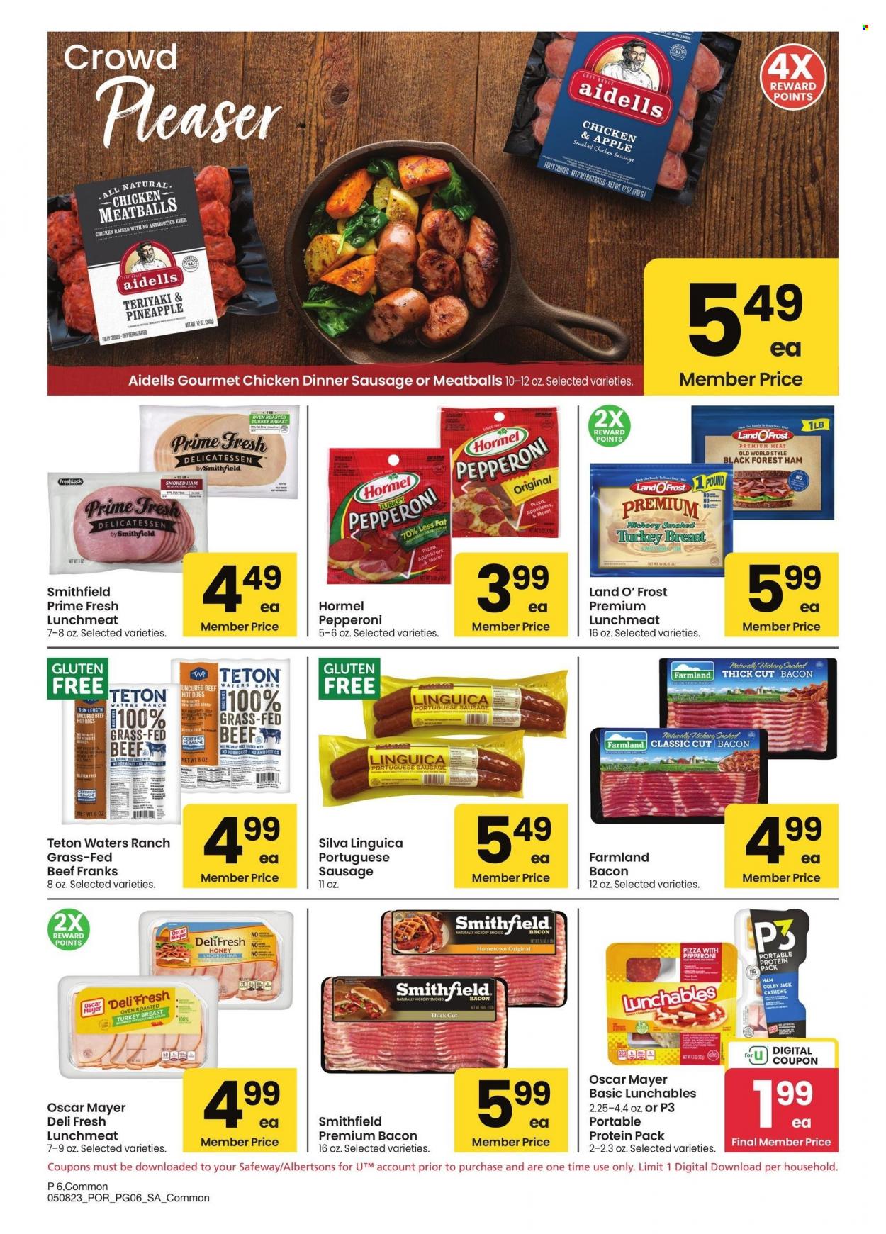 thumbnail - Safeway Flyer - 05/08/2023 - 06/04/2023 - Sales products - pineapple, turkey breast, pizza, meatballs, Lunchables, Hormel, bacon, ham, smoked ham, Oscar Mayer, sausage, chicken sausage, frankfurters, lunch meat, Parle, honey, cashews. Page 6.