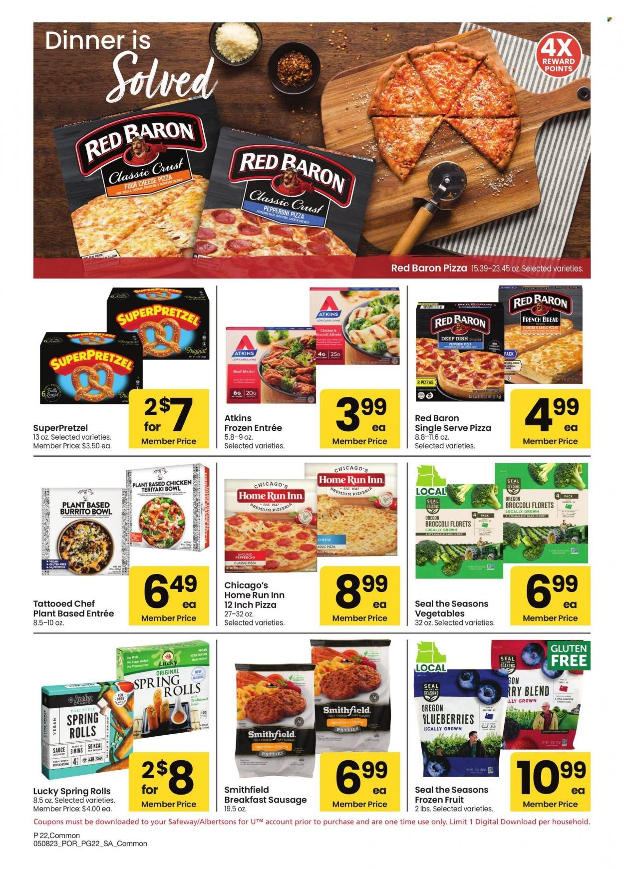 thumbnail - Safeway Flyer - 05/08/2023 - 06/04/2023 - Sales products - bread, french bread, broccoli, blueberries, chicken, pizza, sauce, spring rolls, burrito, sausage, Red Baron, SuperPretzel, wine, Merlot, bag, bowl. Page 22.