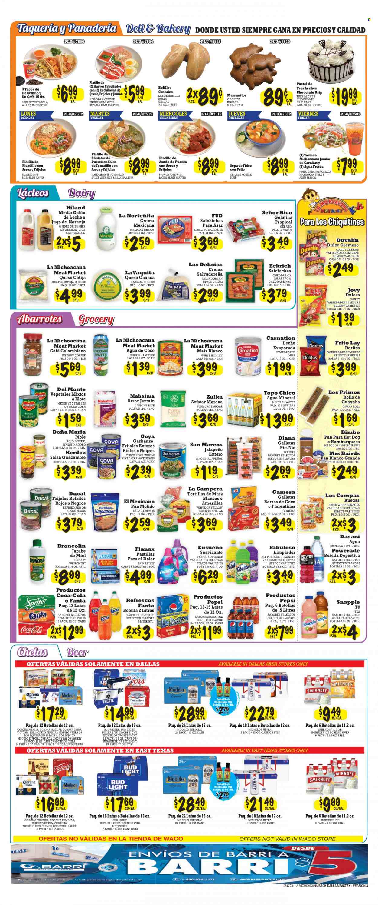 thumbnail - La Michoacana Meat Market Flyer - 05/17/2023 - 05/30/2023 - Sales products - corn tortillas, tortillas, white bread, cake, buns, burger buns, tacos, breadcrumbs, tomatillo, enchiladas, hot dog, soup, sauce, noodles cup, ham, sausage, guacamole, cheese, evaporated milk, eggs, mixed vegetables, cookies, wafers, chocolate, snack, Candy, Doritos, salty snack, cane sugar, sugar, black beans, Goya, Del Monte, jasmine rice, adobo sauce, salsa, Coca-Cola, Powerade, Pepsi, orange juice, juice, Fanta, energy drink, coconut water, soft drink, Snapple, mineral water, water, tea, coffee, instant coffee, alcohol, Smirnoff, beer, Bud Light, Corona Extra, Lager, Modelo, Topo Chico, pork chops, pork meat, Fabuloso, fabric softener, bag, pan, platters, Budweiser, Miller Lite, Coors, Dos Equis, Michelob. Page 2.