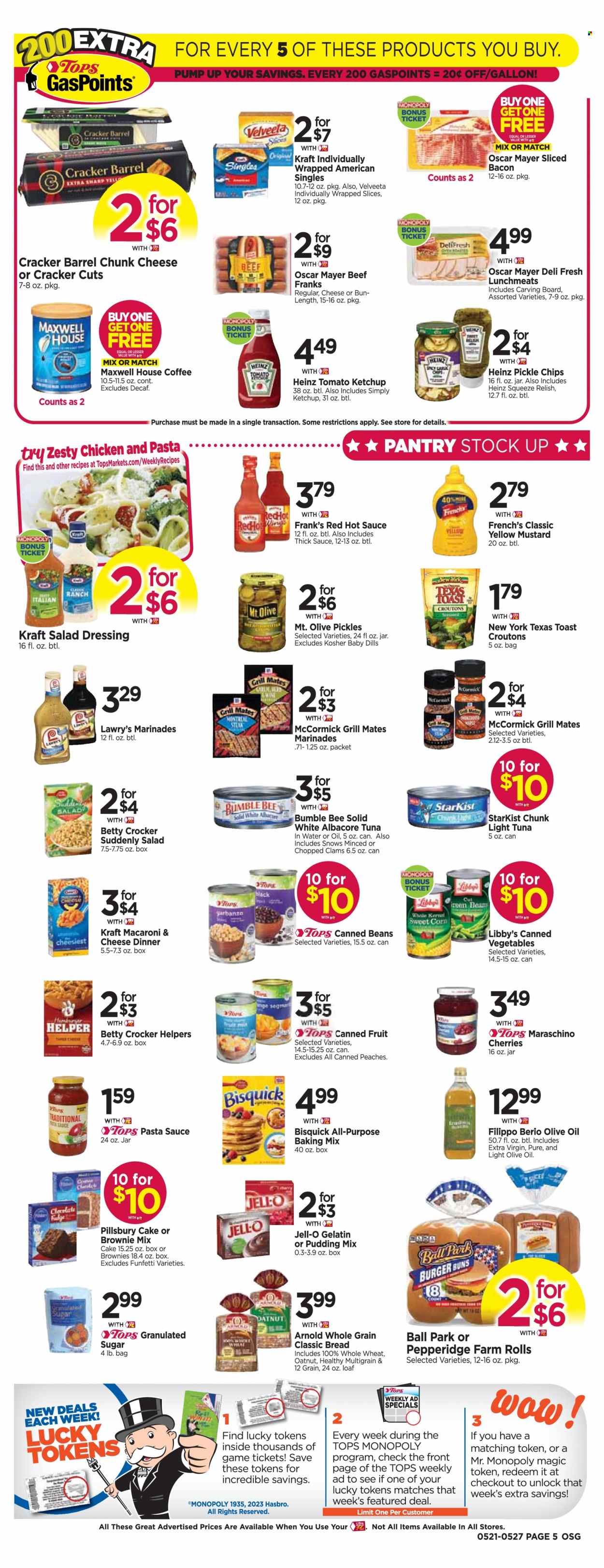 thumbnail - Tops Flyer - 05/21/2023 - 05/27/2023 - Sales products - bread, cake, burger buns, brownie mix, corn, garlic, sweet corn, peaches, clams, tuna, StarKist, macaroni & cheese, pasta sauce, Bumble Bee, Pillsbury, Kraft®, bacon, Oscar Mayer, frankfurters, lunch meat, chunk cheese, pudding, fudge, crackers, chips, Bisquick, croutons, granulated sugar, sugar, Jell-O, baking mix, canned tuna, tuna in water, Heinz, pickles, canned vegetables, light tuna, Maraschino cherries, canned fruit, mustard, salad dressing, hot sauce, ketchup, dressing, extra virgin olive oil, olive oil, Maxwell House, coffee, chicken, steak. Page 7.